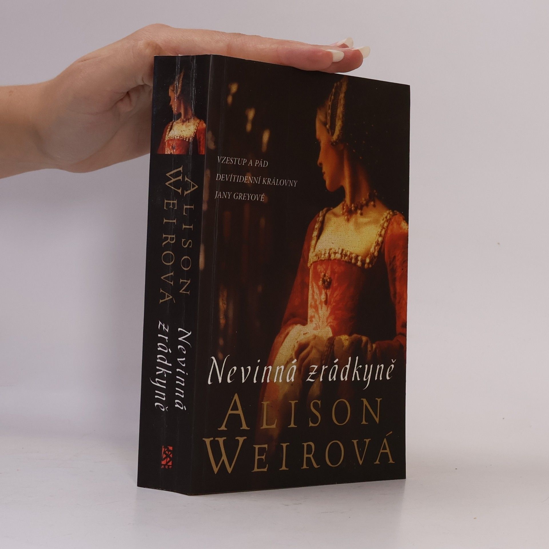 Alison Weir Nevinná zrádkyně. Vzestup a pád devítidenní královny Jany Greyové