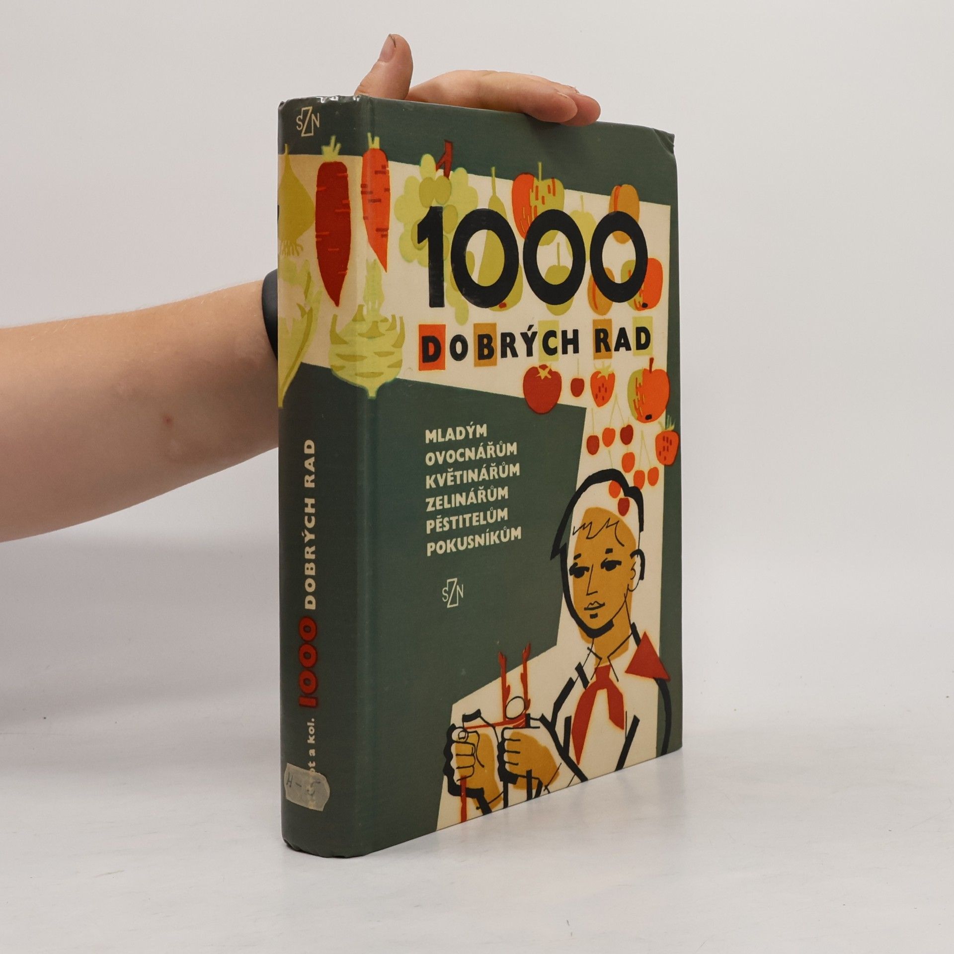 AA.VV. 1000 dobrých rad mladým ovocnářům, květinářům, zelinářům, pěstitelům, pokusníkům