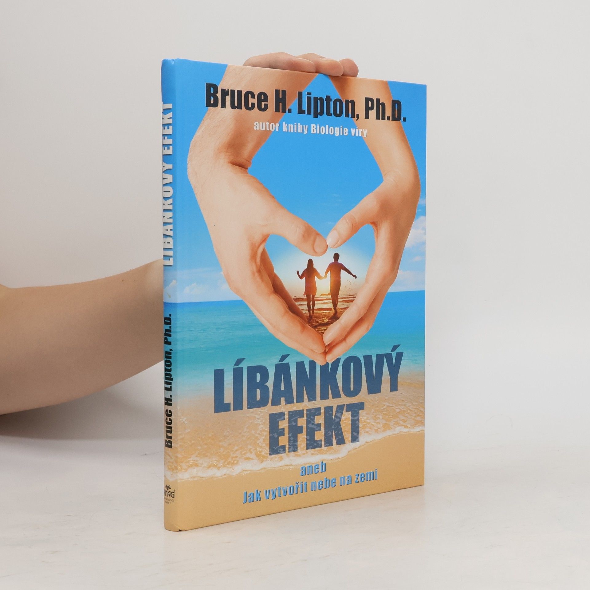 Bruce H. Lipton Líbánkový efekt, aneb, Jak vytvořit nebe na zemi