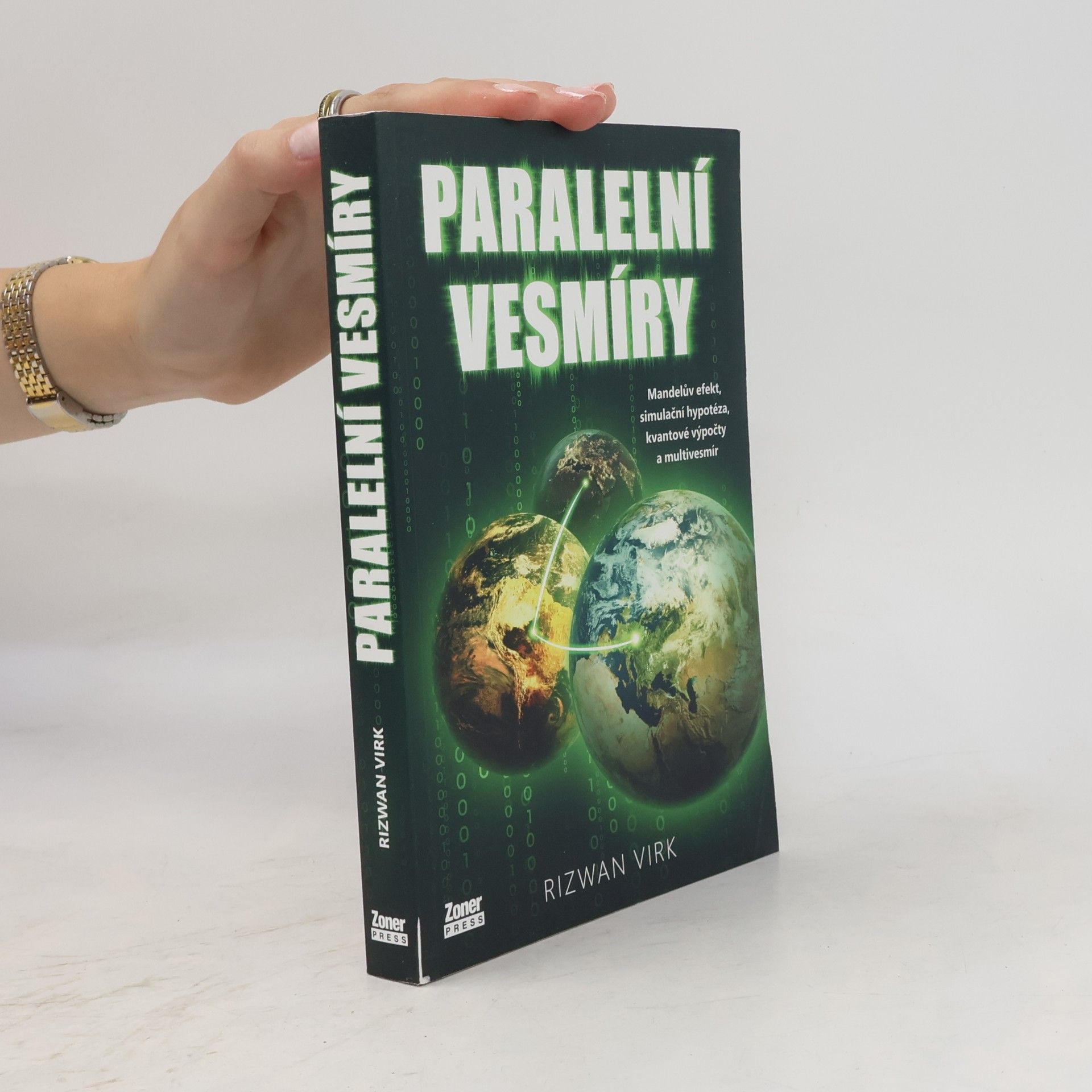 Paralelní vesmíry : Mandelův efekt, simulační hypotéza, kvantové výpočty a multivesmír