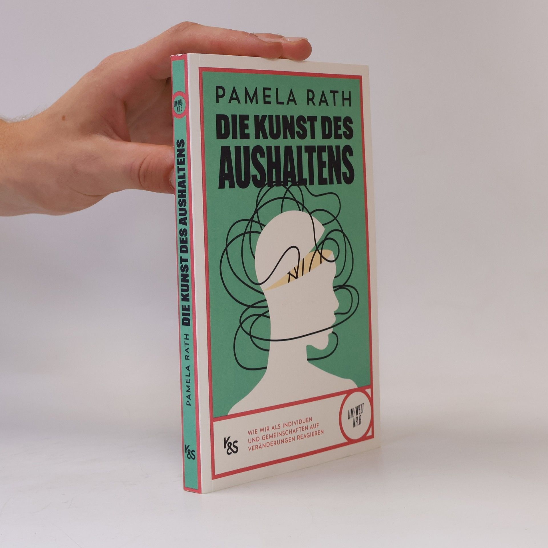 Pamela Rath Um/Welt - 6: Die Kunst des Aushaltens