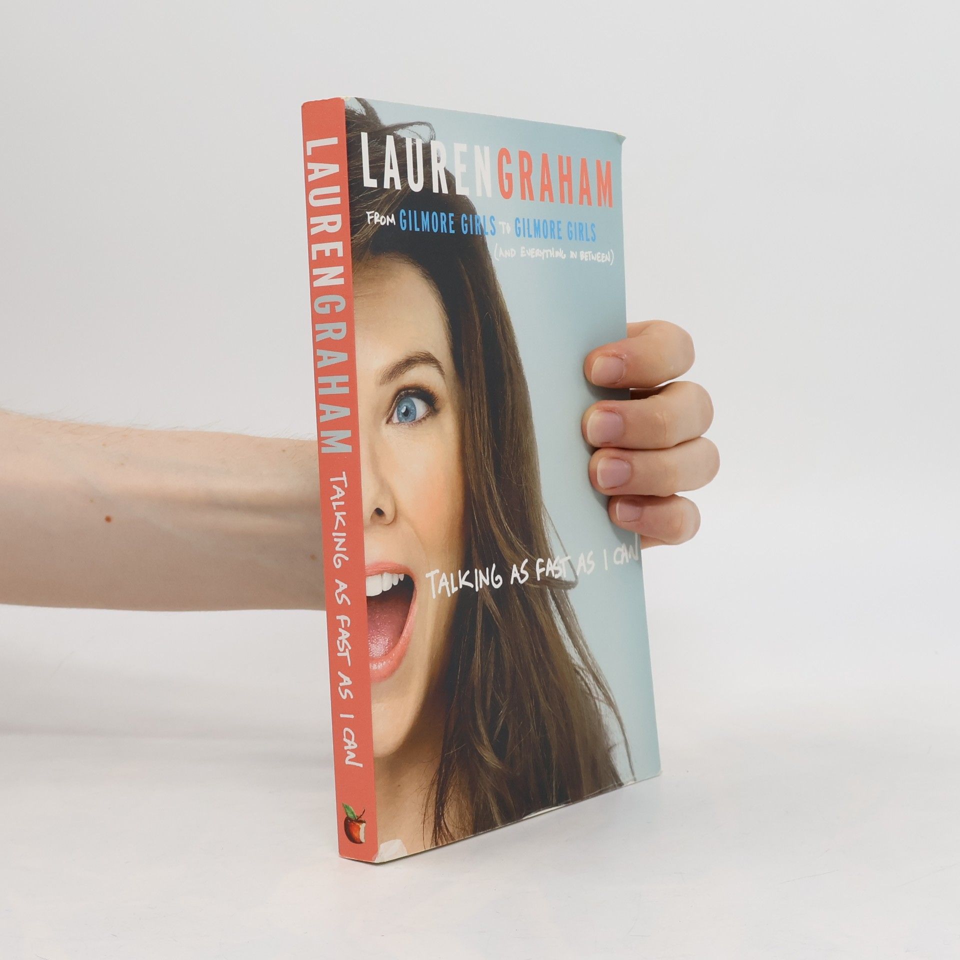 Lauren Graham Talking as fast as I can : from Gilmore Girls to Gilmore Girls, and everything in between