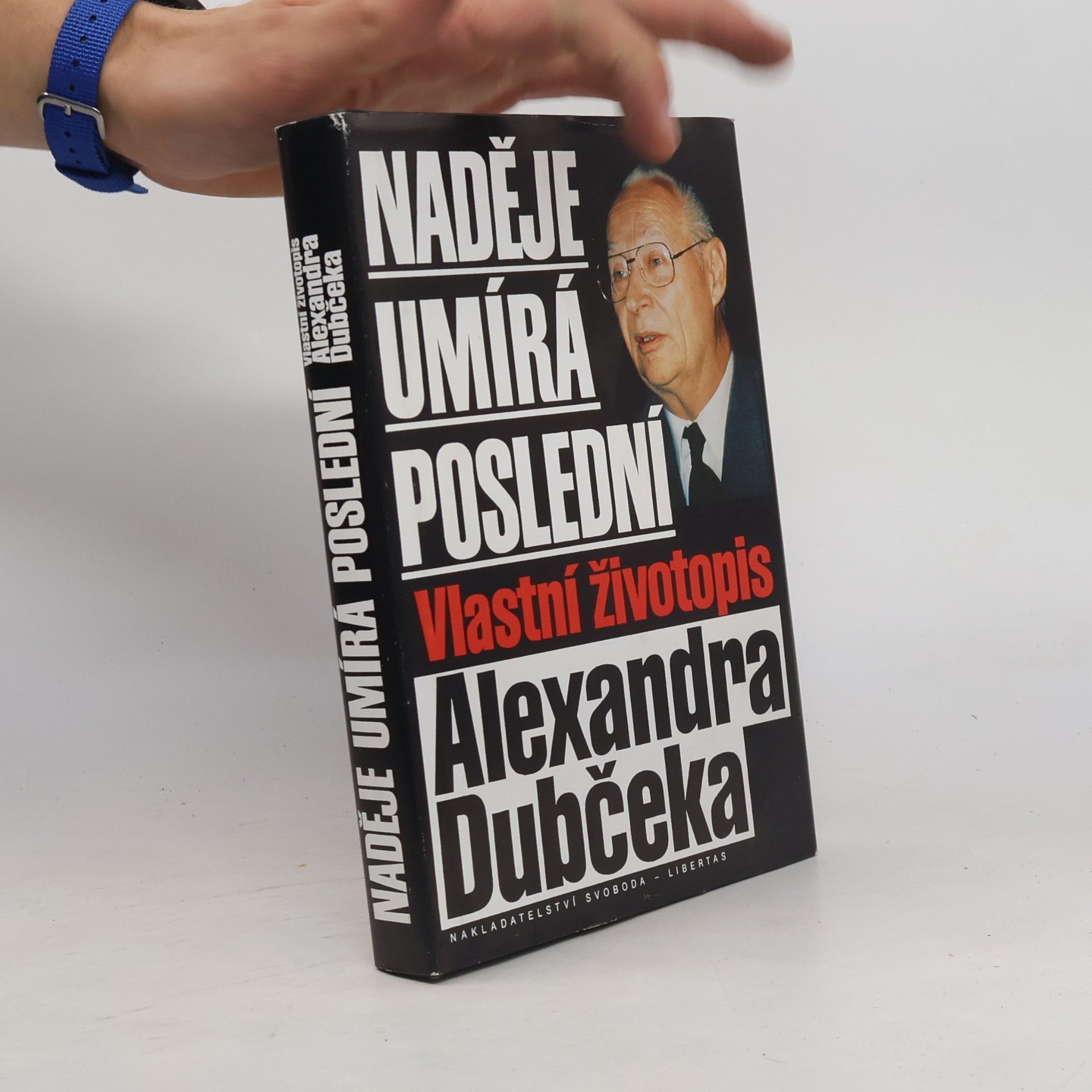 Alexander Dubček Naděje umírá poslední. Vlastní životopis Alexandra Dubčeka