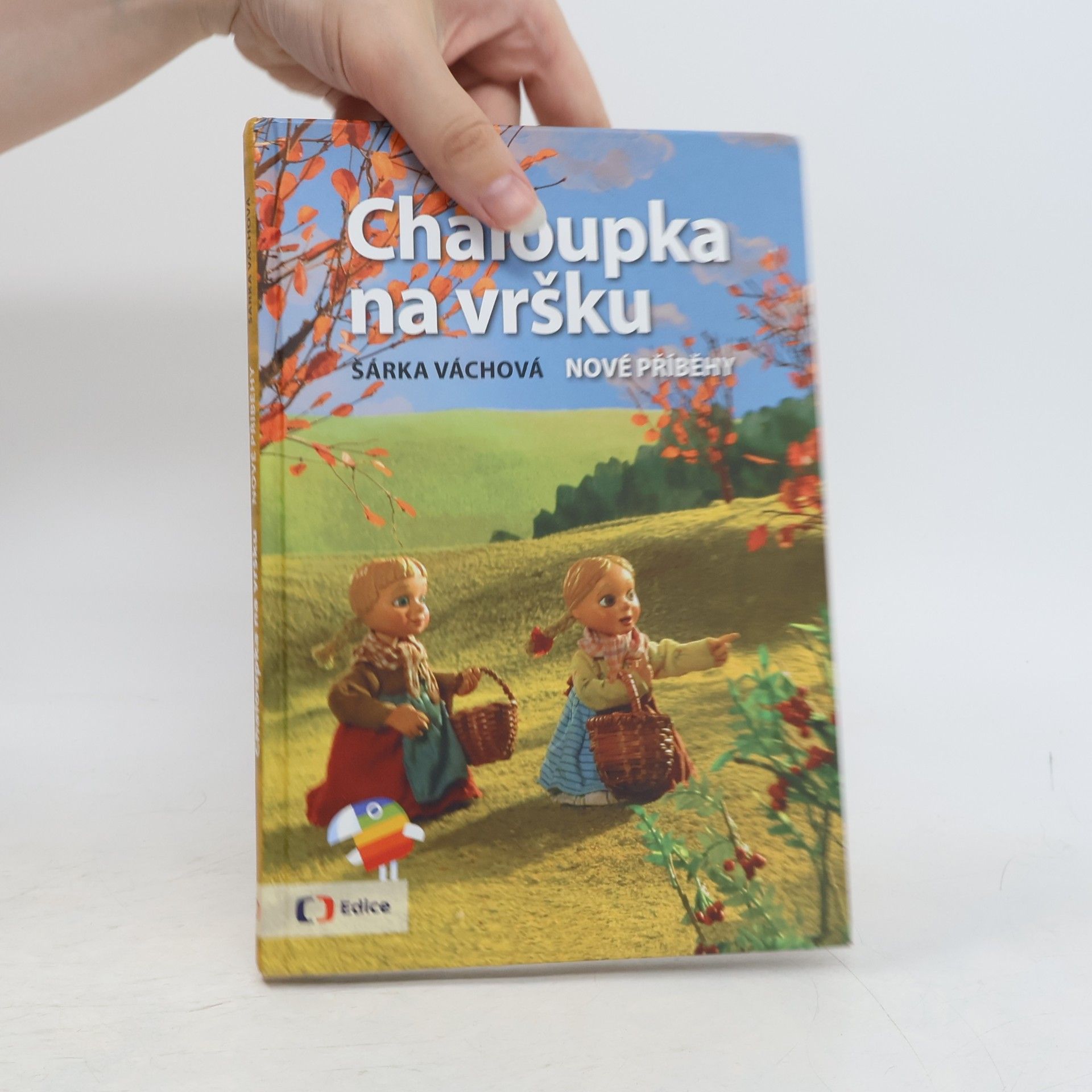 Šárka Váchová Chaloupka na vršku. Nové příběhy