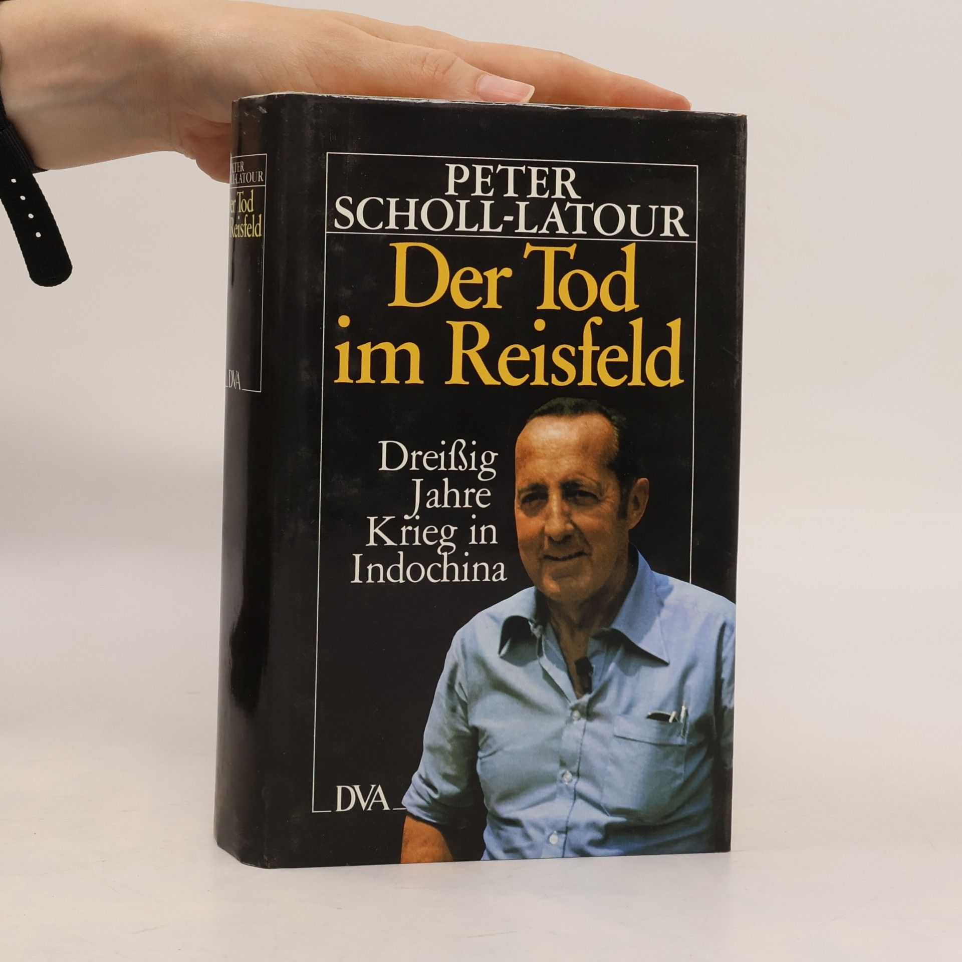 Peter Scholl-Latour Der Tod im Reisfeld. Dreißig Jahre Krieg in Indochina