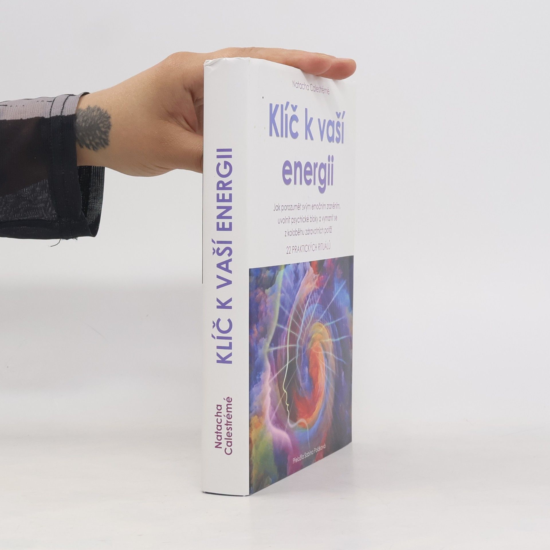 Klíč k vaší energii : jak porozumět svým emočním zraněním, uvolnit psychické bloky a vymanit se z koloběhu zdravotních potíží : 22 praktických rituálů