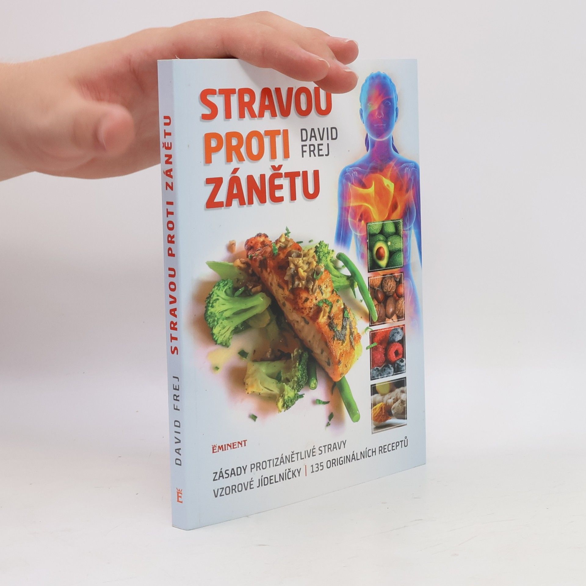 Jona Friedri Stravou proti zánětu. Zásady protizánětlivé stravy, vzorové jídelníčky, 135 originálních receptů