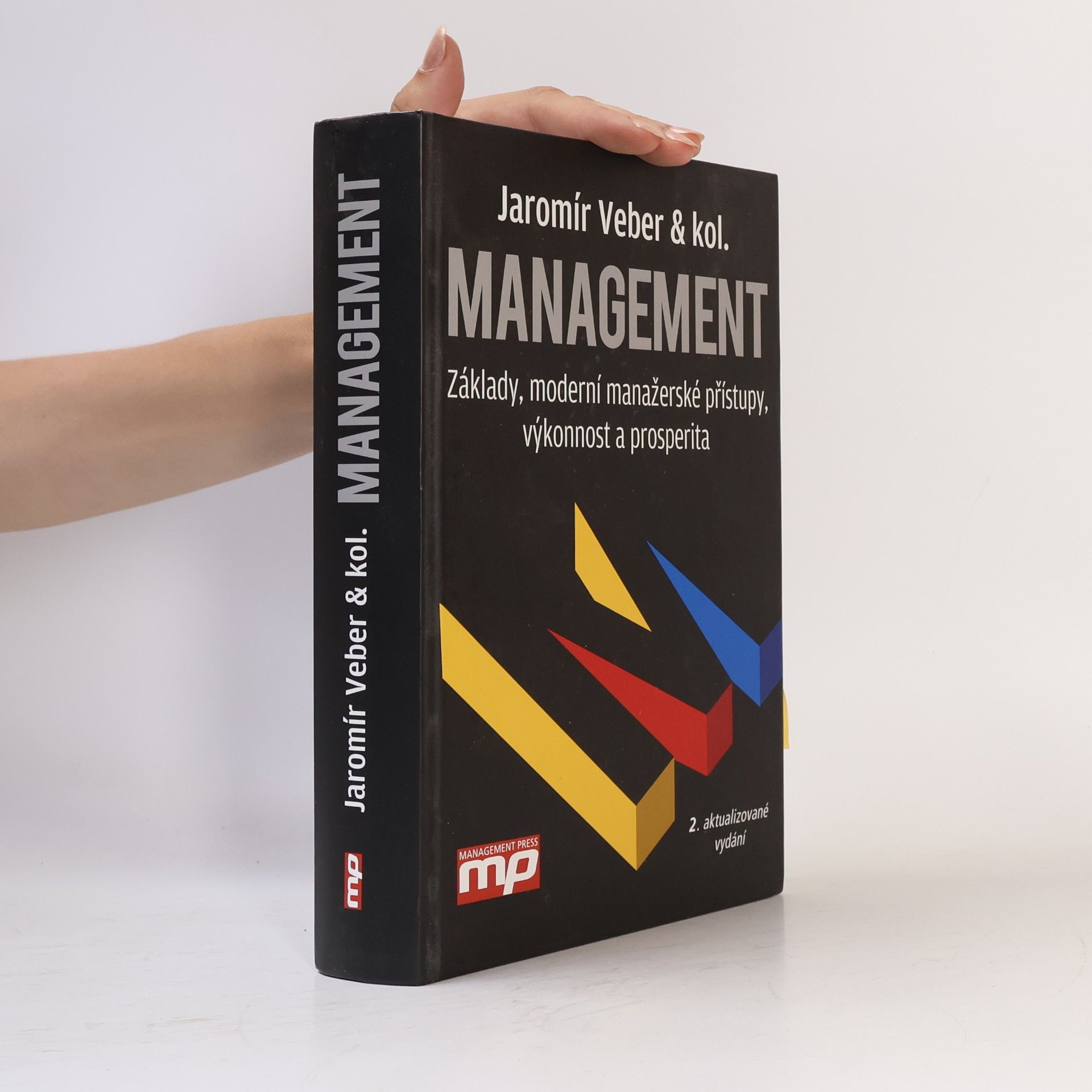 Jaromír Veber Management. Základy, moderní manažerské přístupy, výkonnost a prosperita