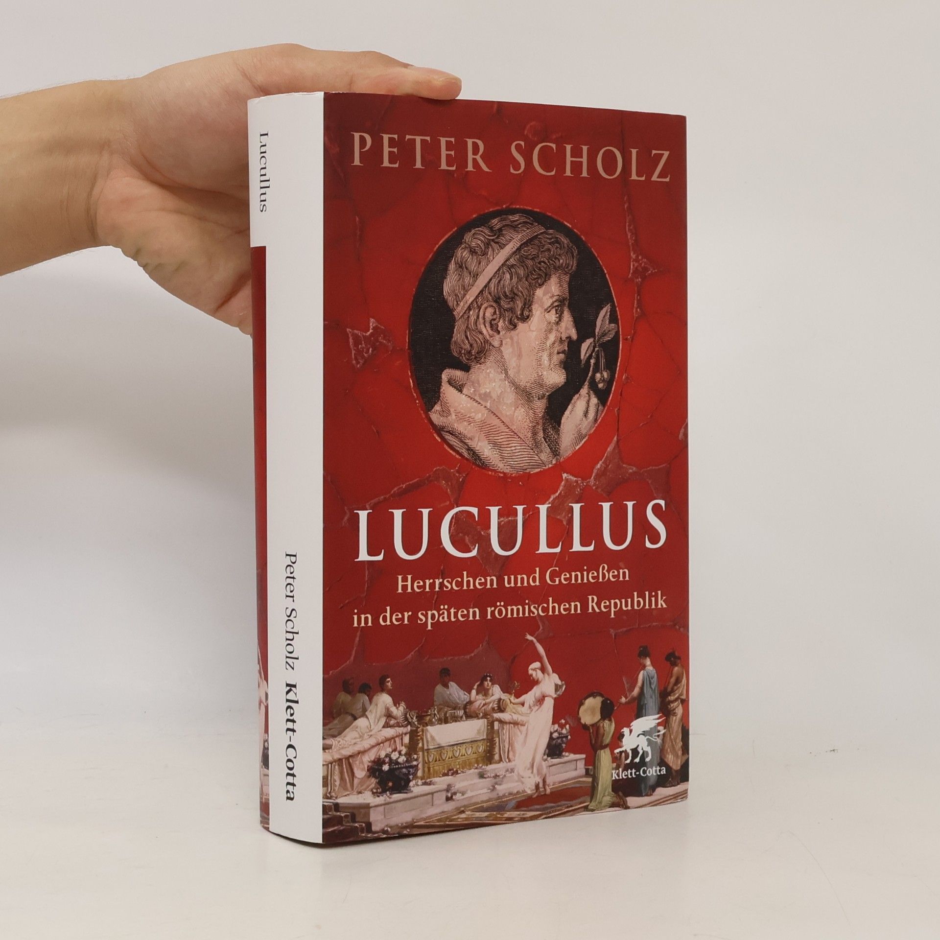 Peter Scholz Lucullus. Herrschen und Genießen in der späten römischen Republik