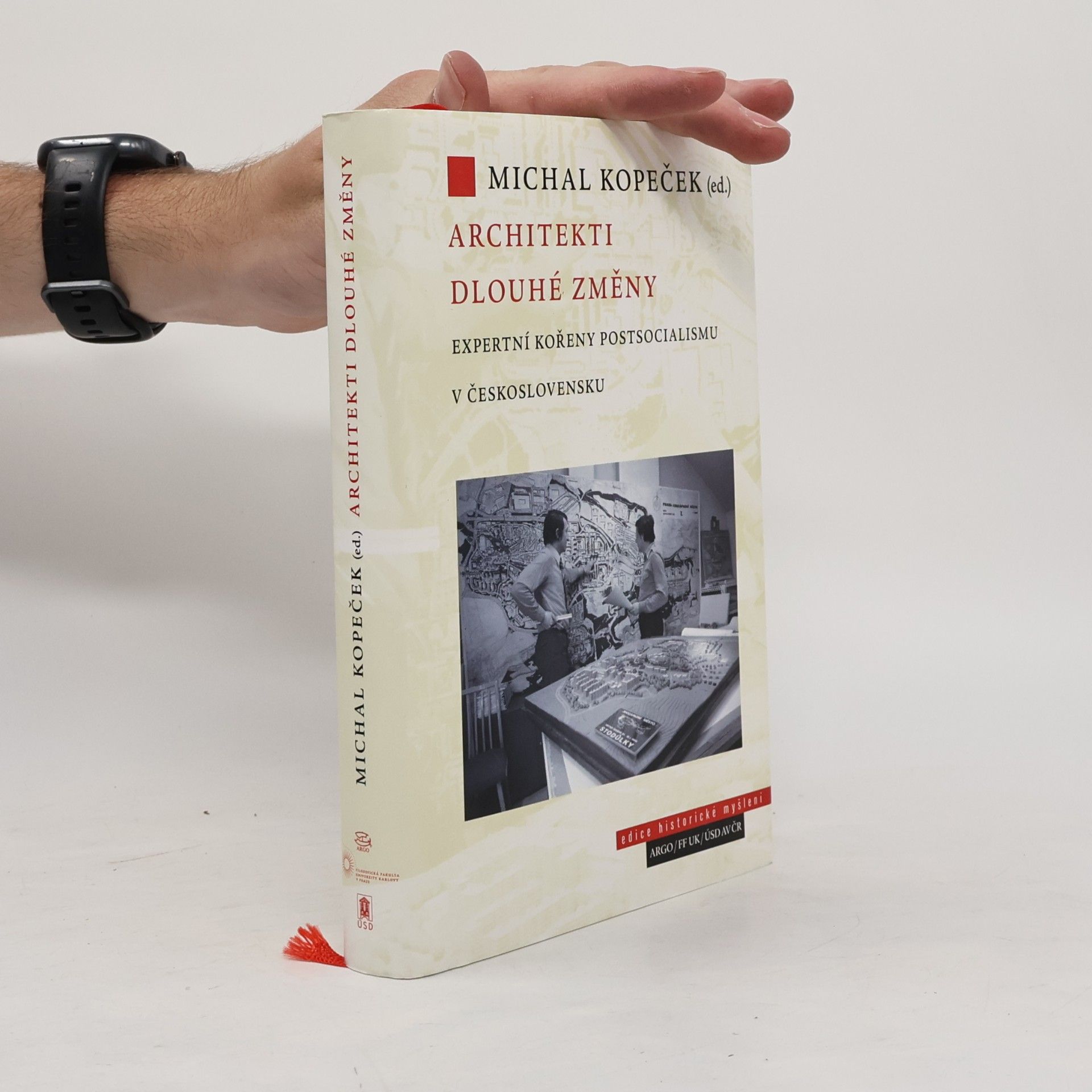 Michal Kopeček Architekti dlouhé změny. Expertní kořeny postsocialismu v Československu