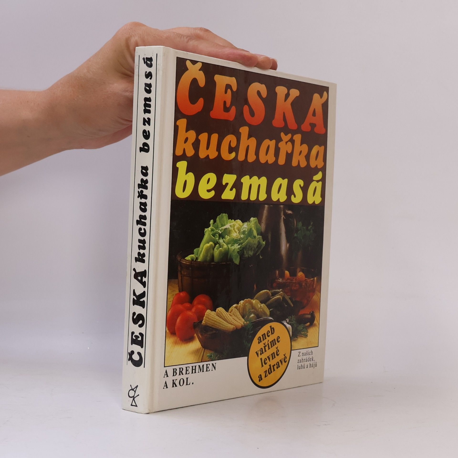 Alexander Brehmen Česká kuchařka bezmasá, aneb, vaříme levně a zdravě