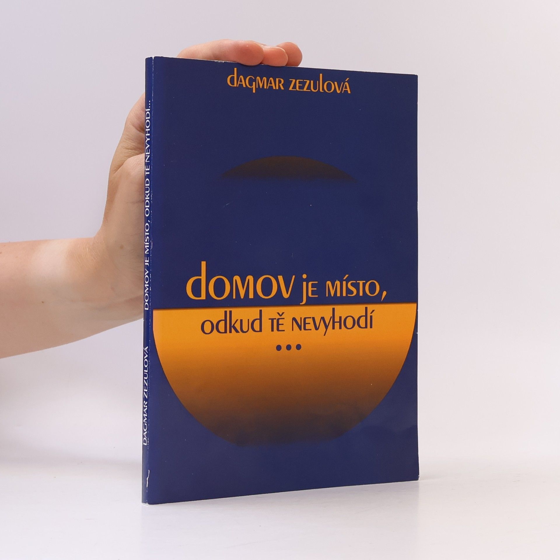 Dagmar Zezulová Domov je místo, odkud tě nevyhodí
