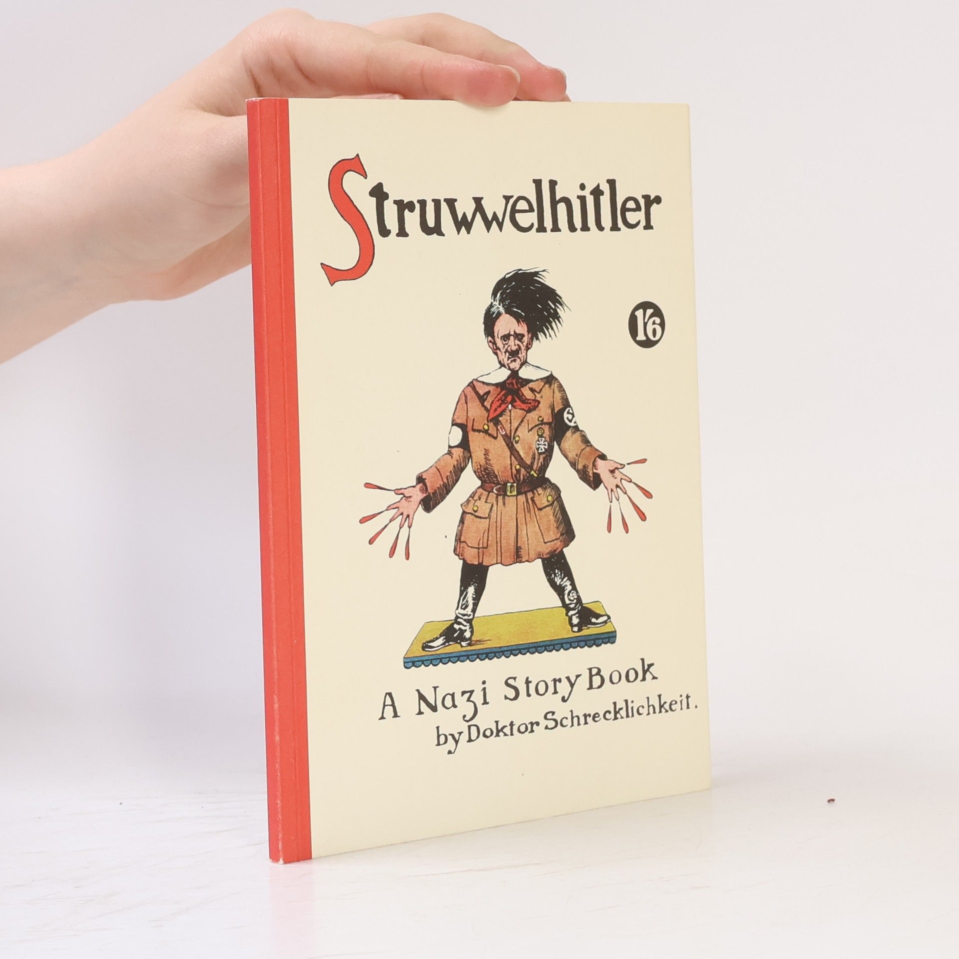 Dr. Schrecklichkeit Struwwelhitler. A Nazi Story Book