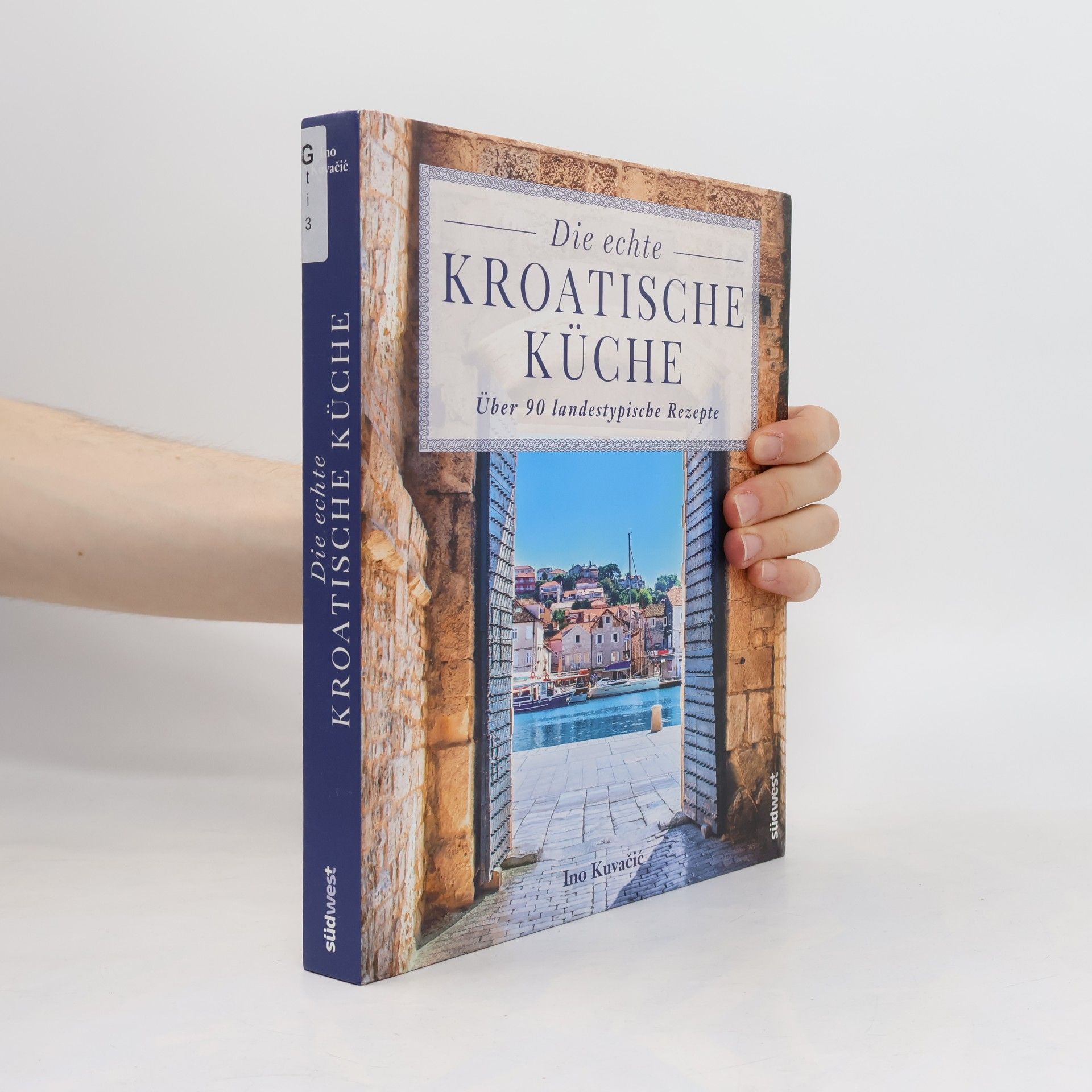 Ino Kuvačić Die echte kroatische Küche