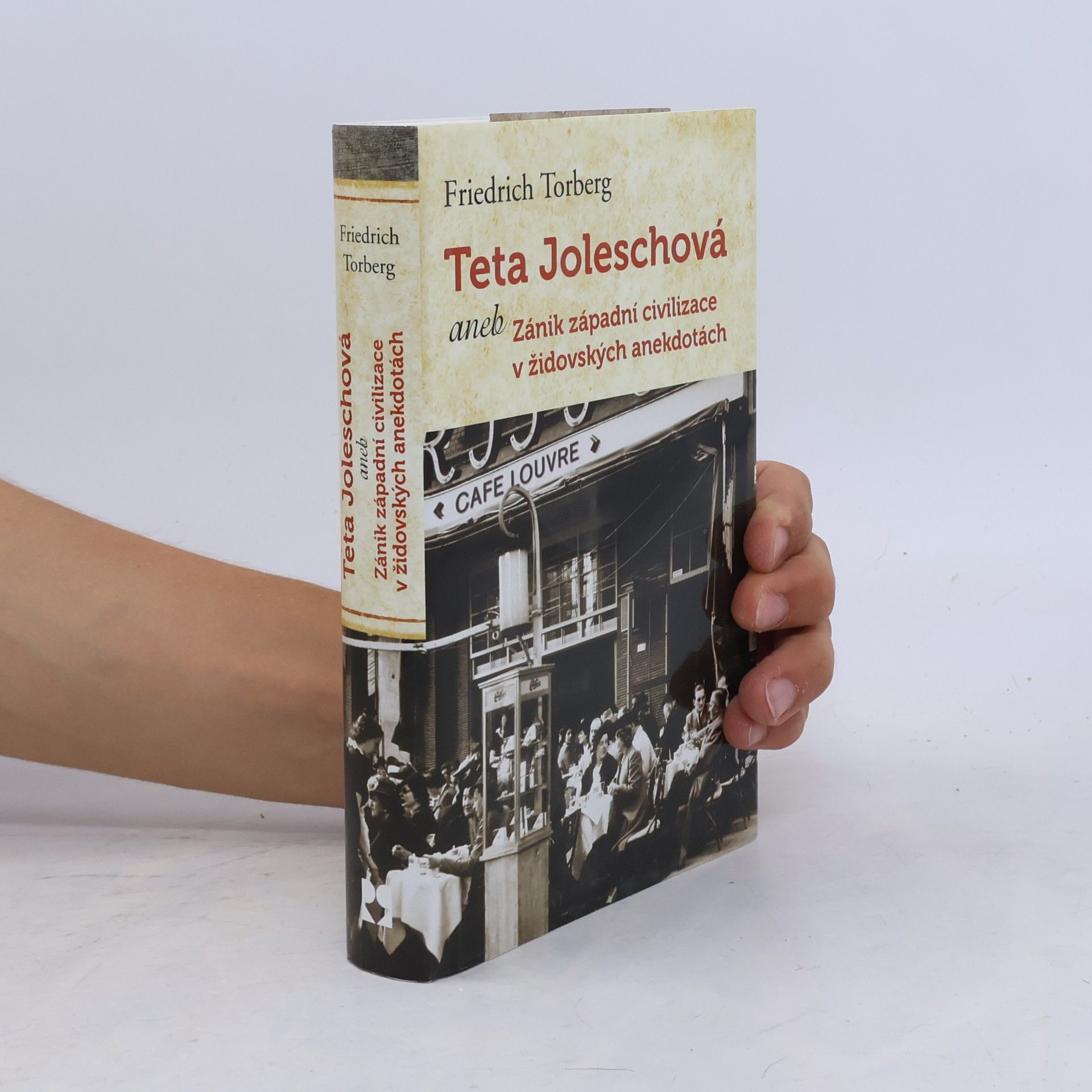 Friedrich Torberg Teta Joleschová, aneb, Zánik západní civilizace v židovských anekdotách