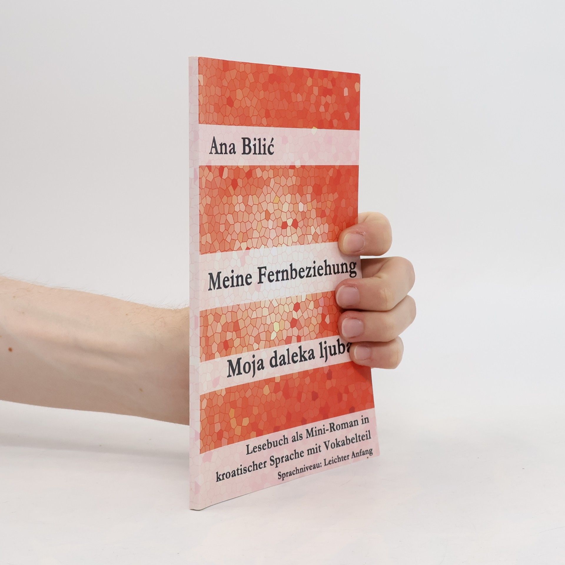 Ana Bilić Kroatisch leicht Mini-Romane: Meine Fernbeziehung / Moja daleka ljubav