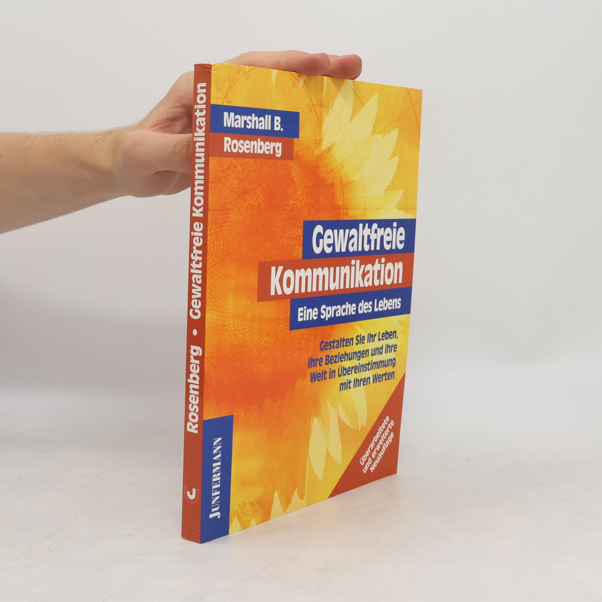 Marshall B. Rosenberg Gewaltfreie Kommunikation : eine Sprache des Lebens : gestalten Sie Ihr Leben, Ihre Beziehungen und Ihre Welt in Übereinstimmung mit Ihren Werten