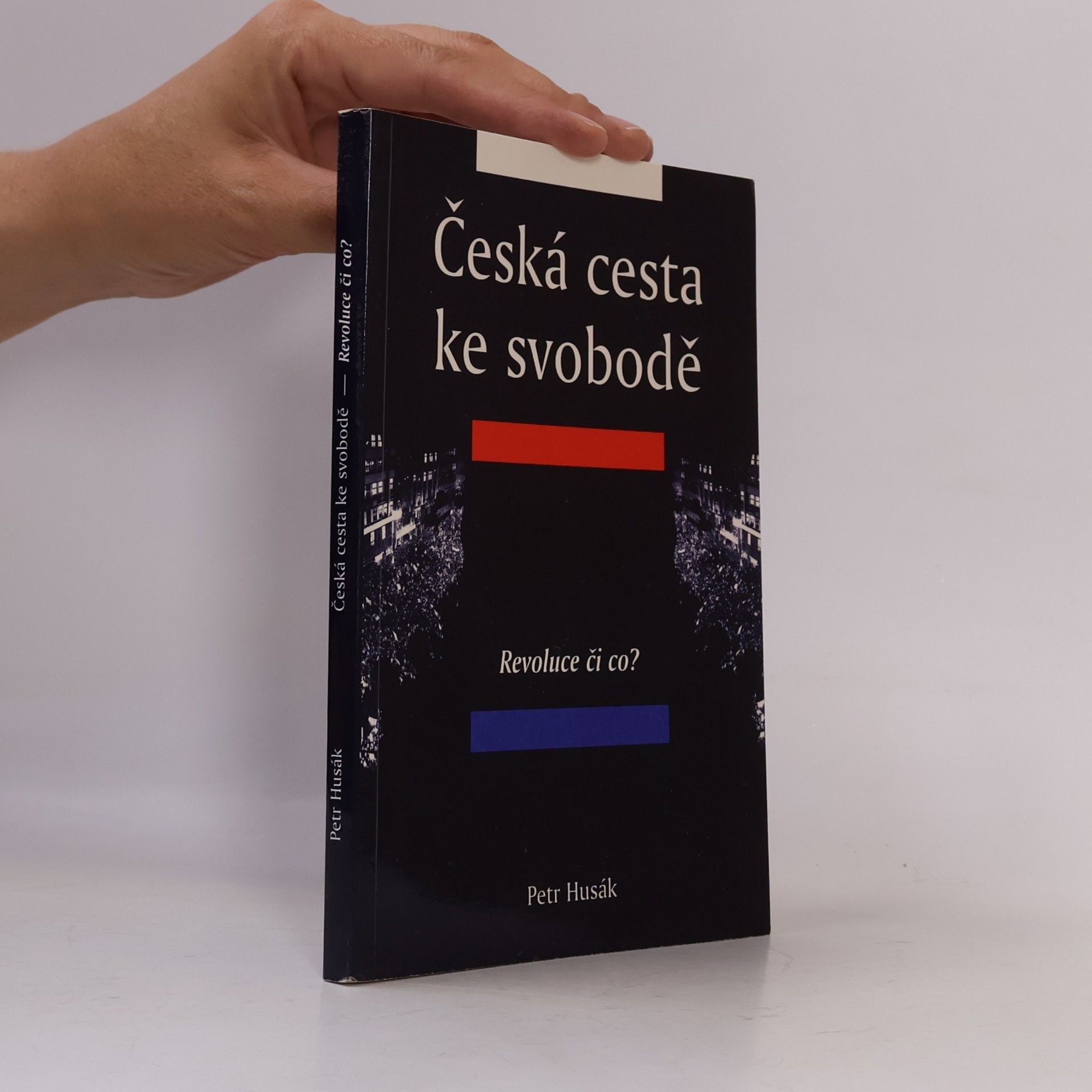 Petr Maxmilián Husák Česká cesta ke svobodě. Revoluce či co?