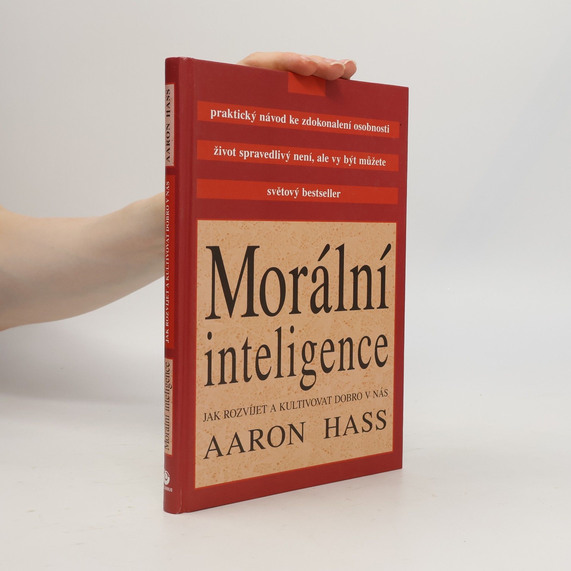 Aaron Hass Morální inteligence. Jak rozvíjet a kultivovat dobro v nás