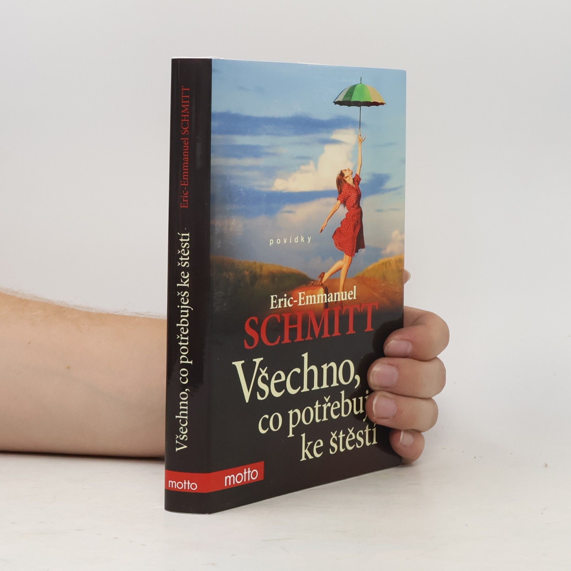 Eric Emmanuel Schmitt Všechno, co potřebuješ ke štěstí