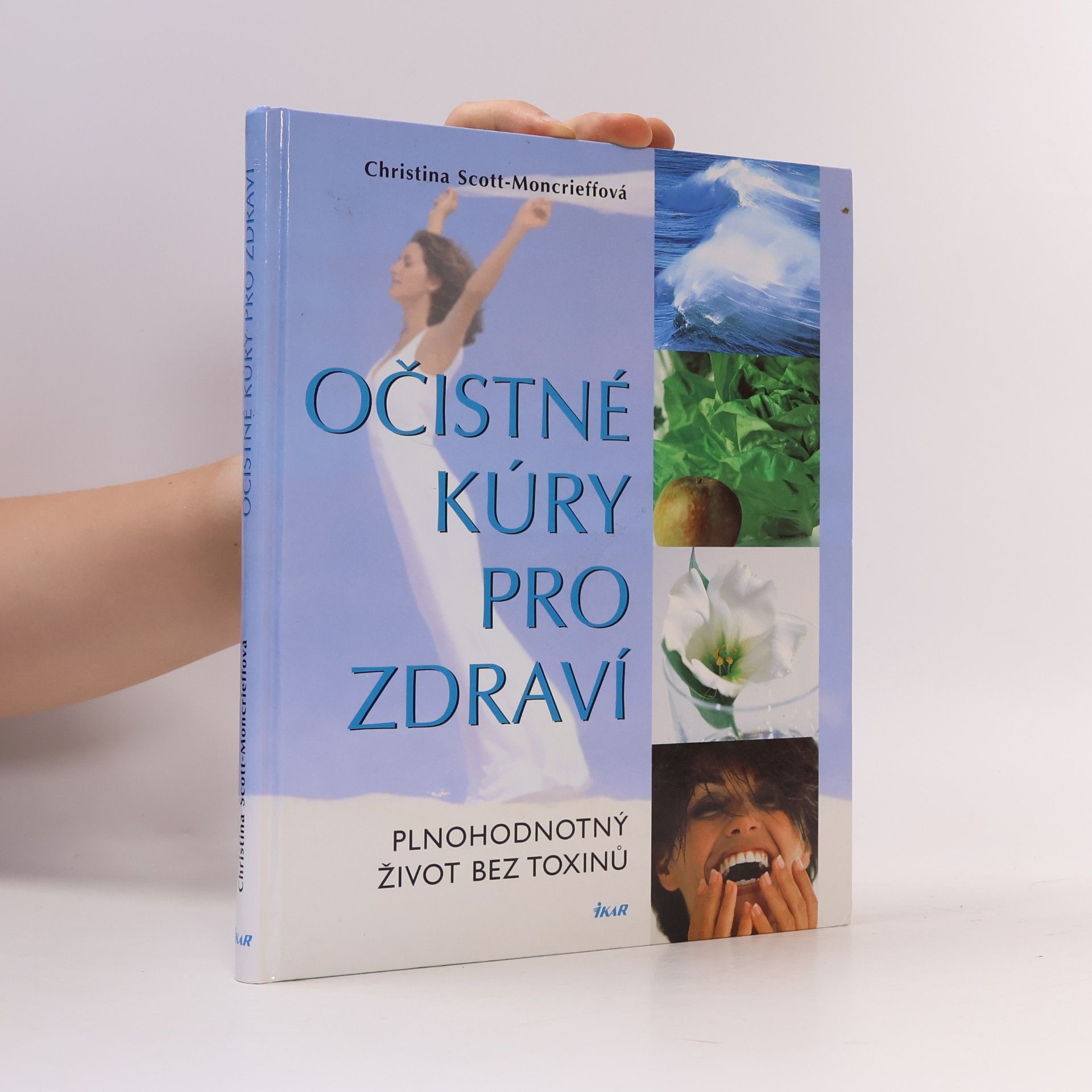 Christina Scott Moncrieff Očistné kúry pro zdraví : plnohodnotný život bez toxinů