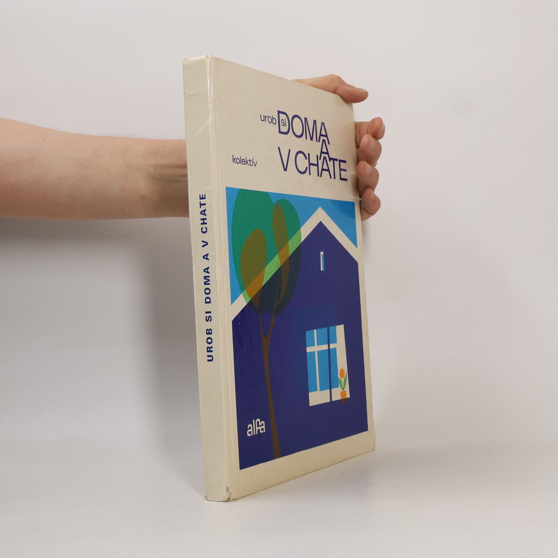 Various authors Urob si doma a v chate