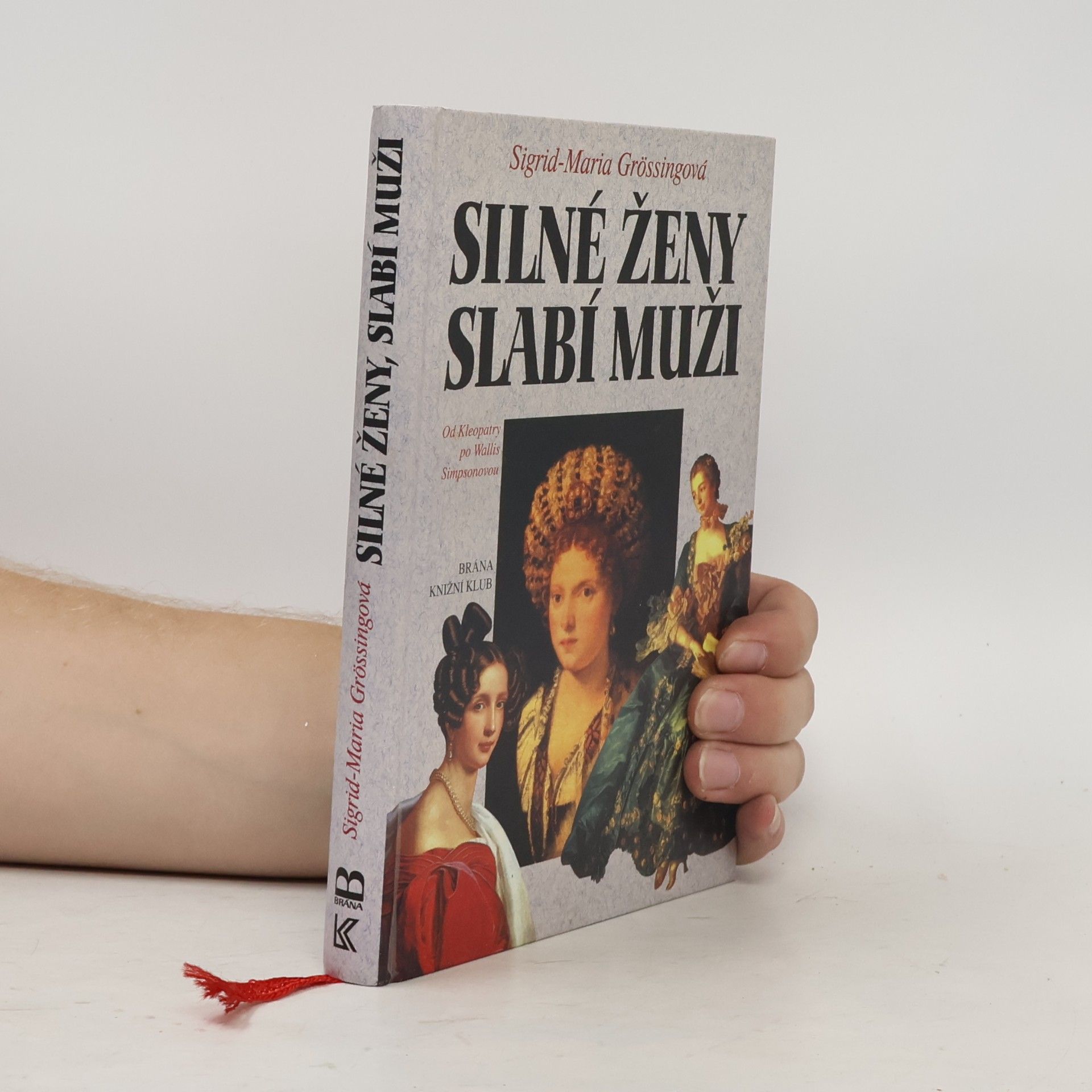 Sigrid Größing Silné ženy, slabí muži : od Kleopatry po Wallis Simpsonovou