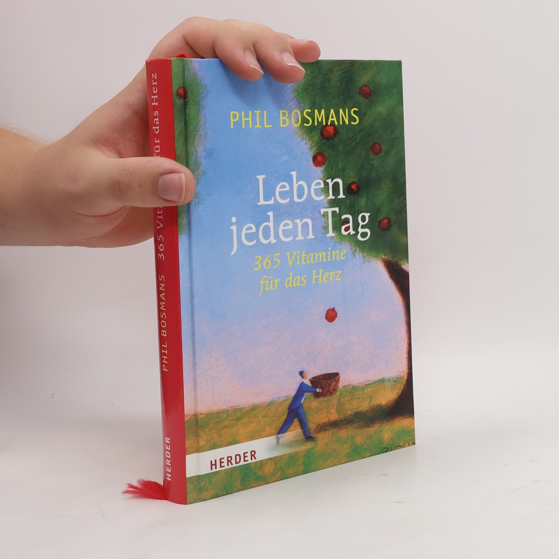 Phil Bosmans Leben jeden Tag. 365 Vitamine für das Herz