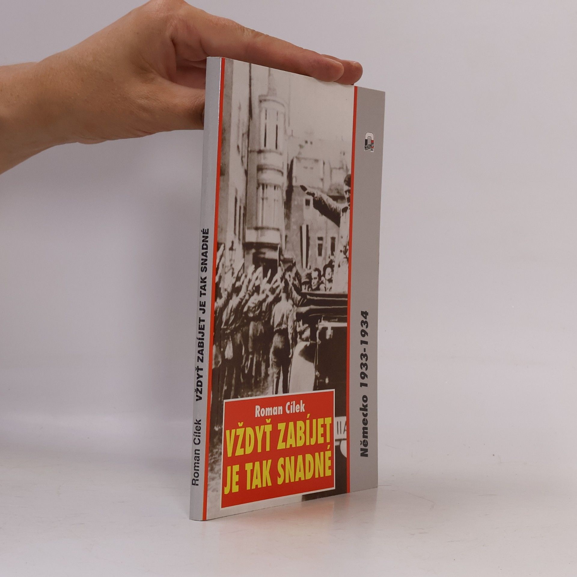 Roman Cílek Vždyť zabíjet je tak snadné. Německo 1933-1934