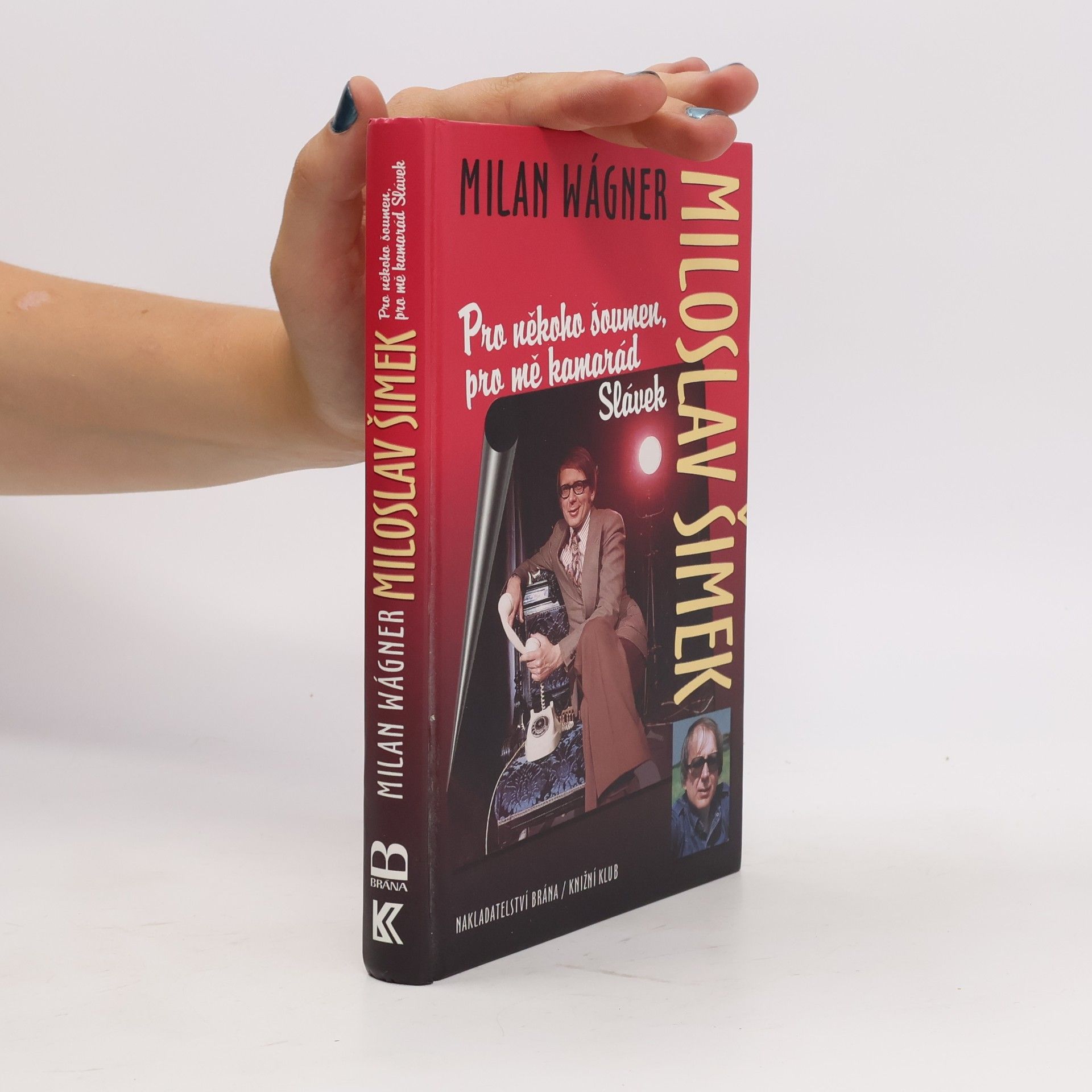 Milan Wágner Miloslav Šimek: Pro někoho šoumen, pro mě kamarád Slávek