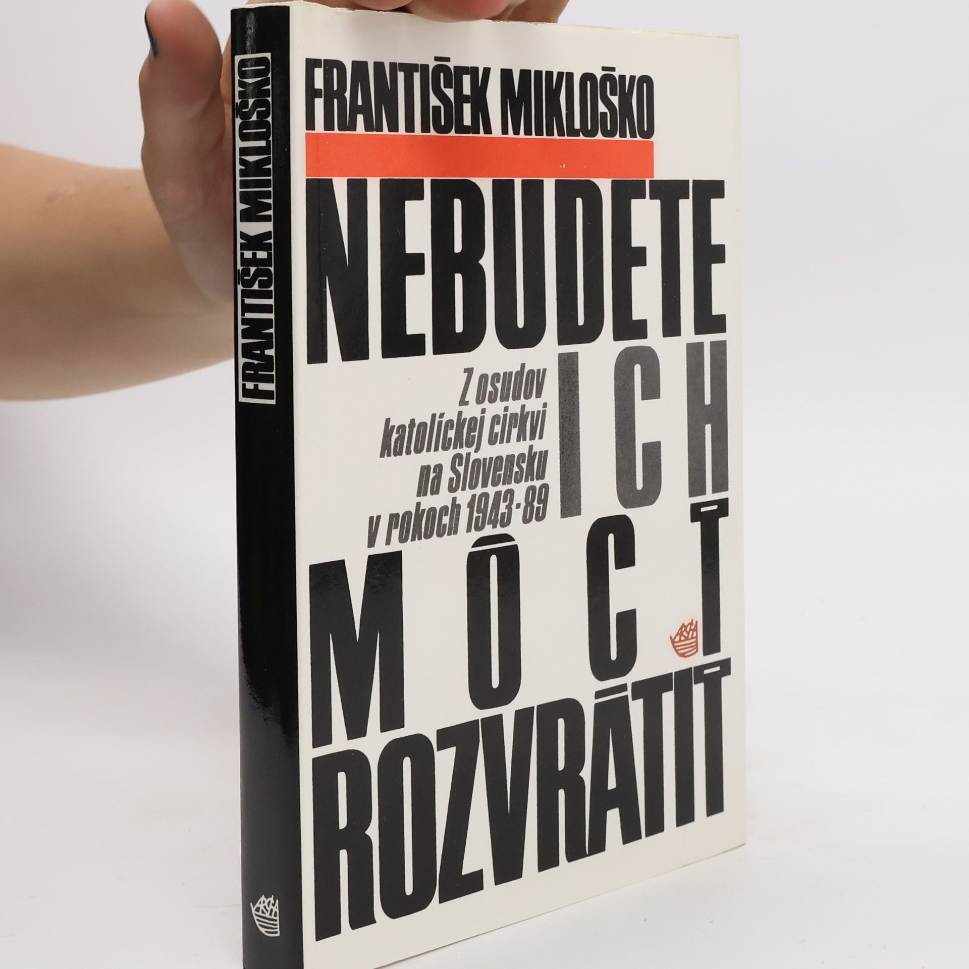 František Mikloško Nebudete ich môcť rozvrátiť