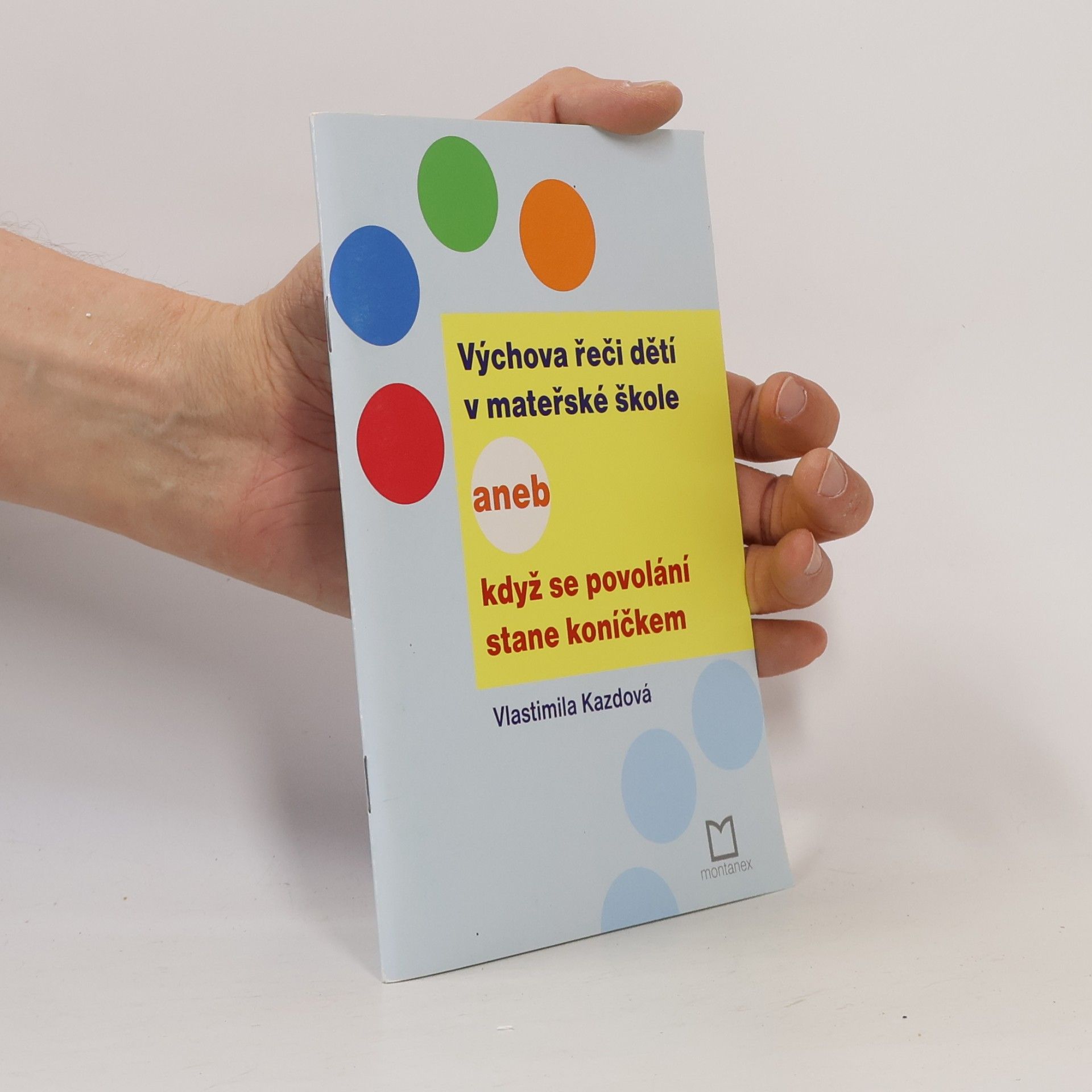 Vlastimila Kazdová Výchova řeči dětí v mateřské škole, aneb, Když se povolání stane koníčkem