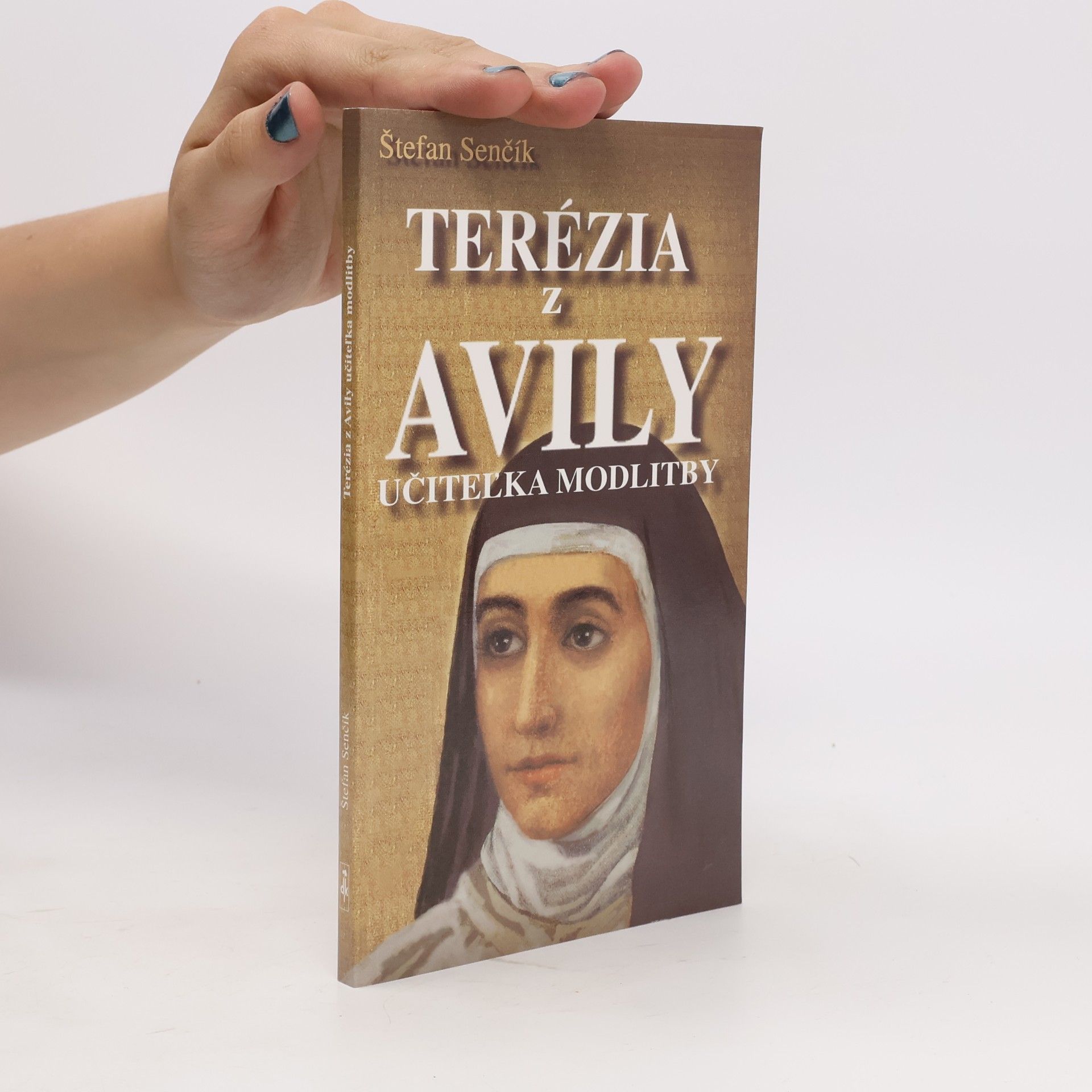 Štefan Senčík Terézia z Avily. Učiteľka modlitby