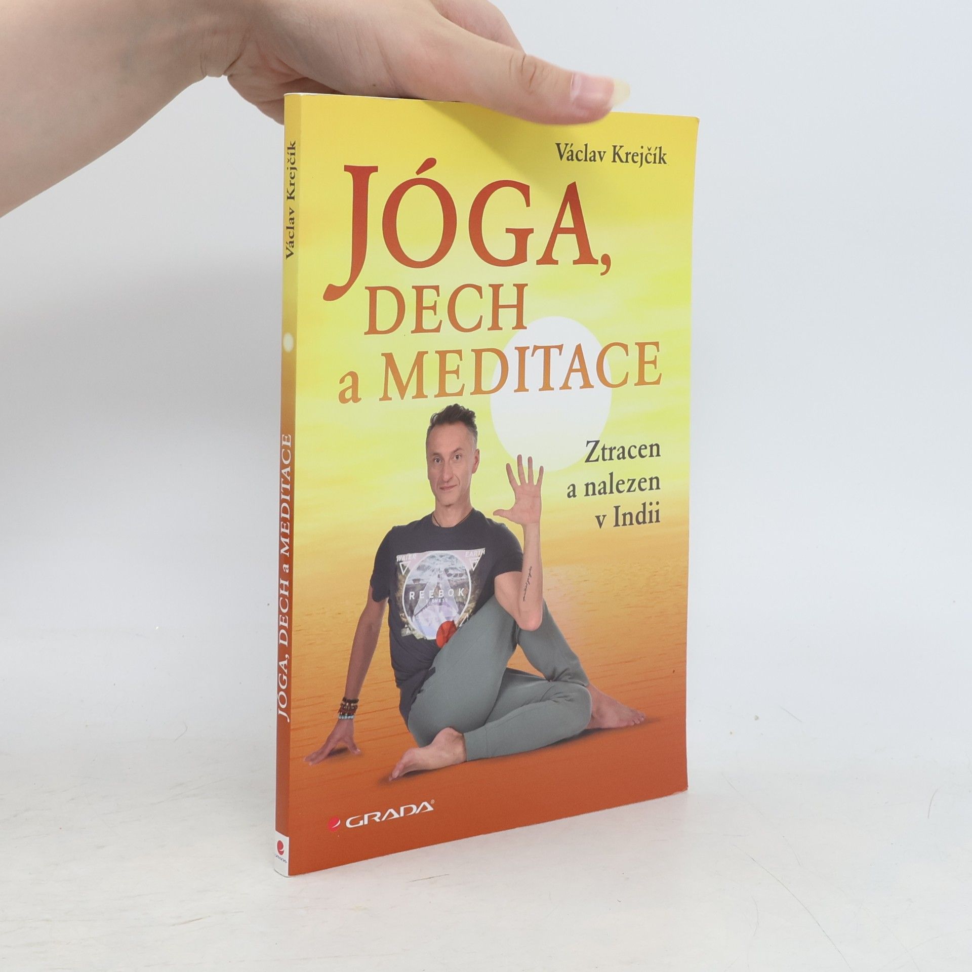 Václav Krejčík Jóga, dech a meditace: Ztracen a nalezen v Indii