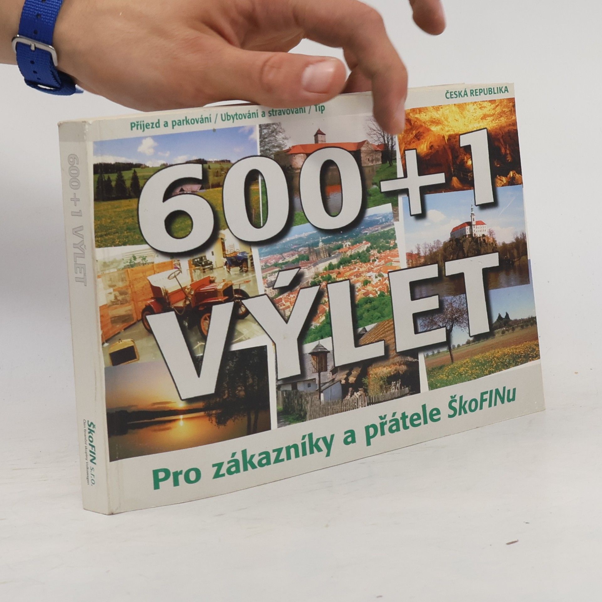 Kolektív autorov 600 + 1 výlet pro zákazníky a přátele Škofinu
