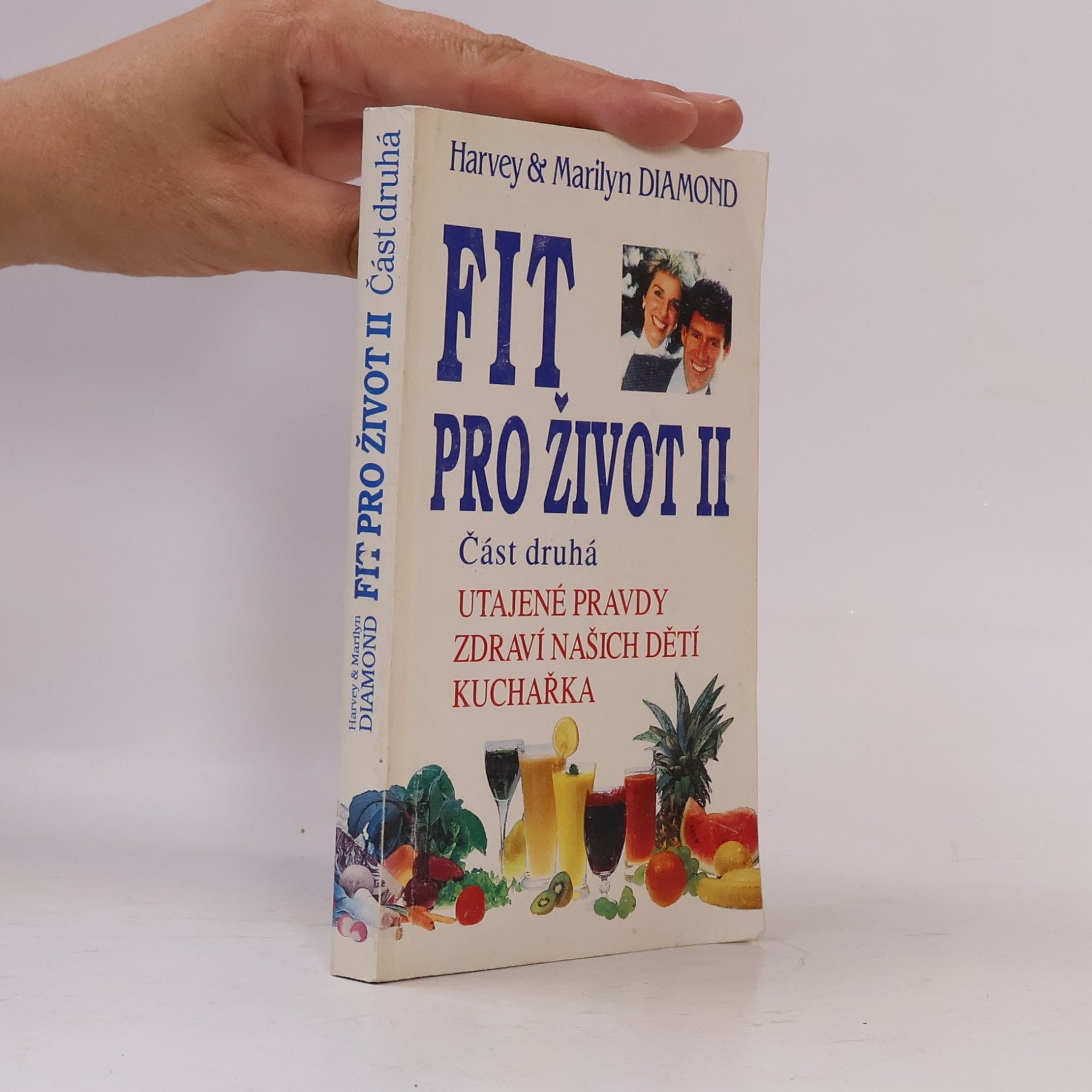 Fit pro život II. Část 2. Utajené pravdy, zdraví našich dětí, kuchařka