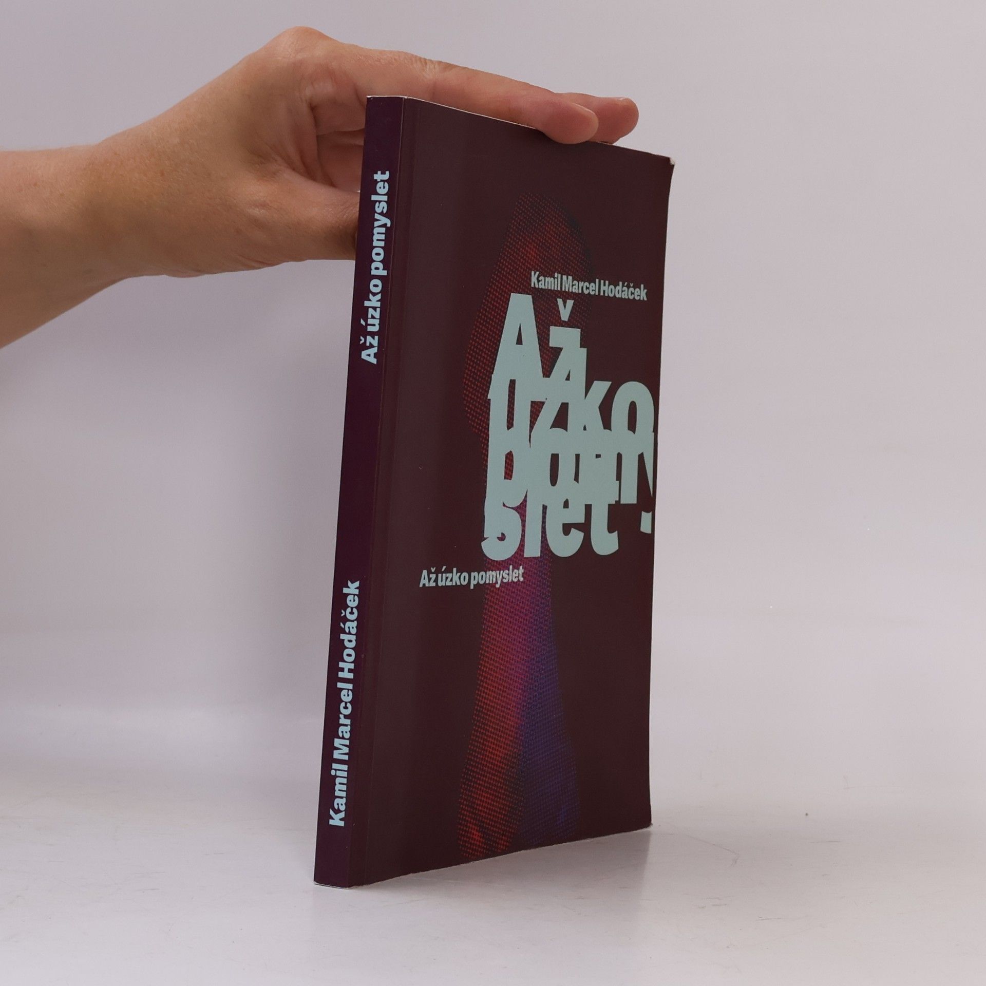 Kamil Marcel Hodáček Až úzko pomyslet