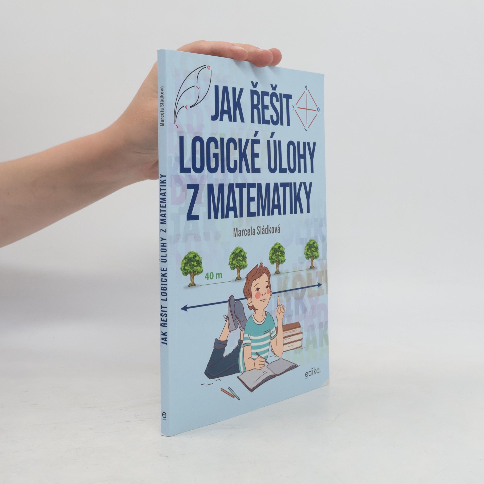 Marcela Sládková Jak řešit logické úlohy z matematiky