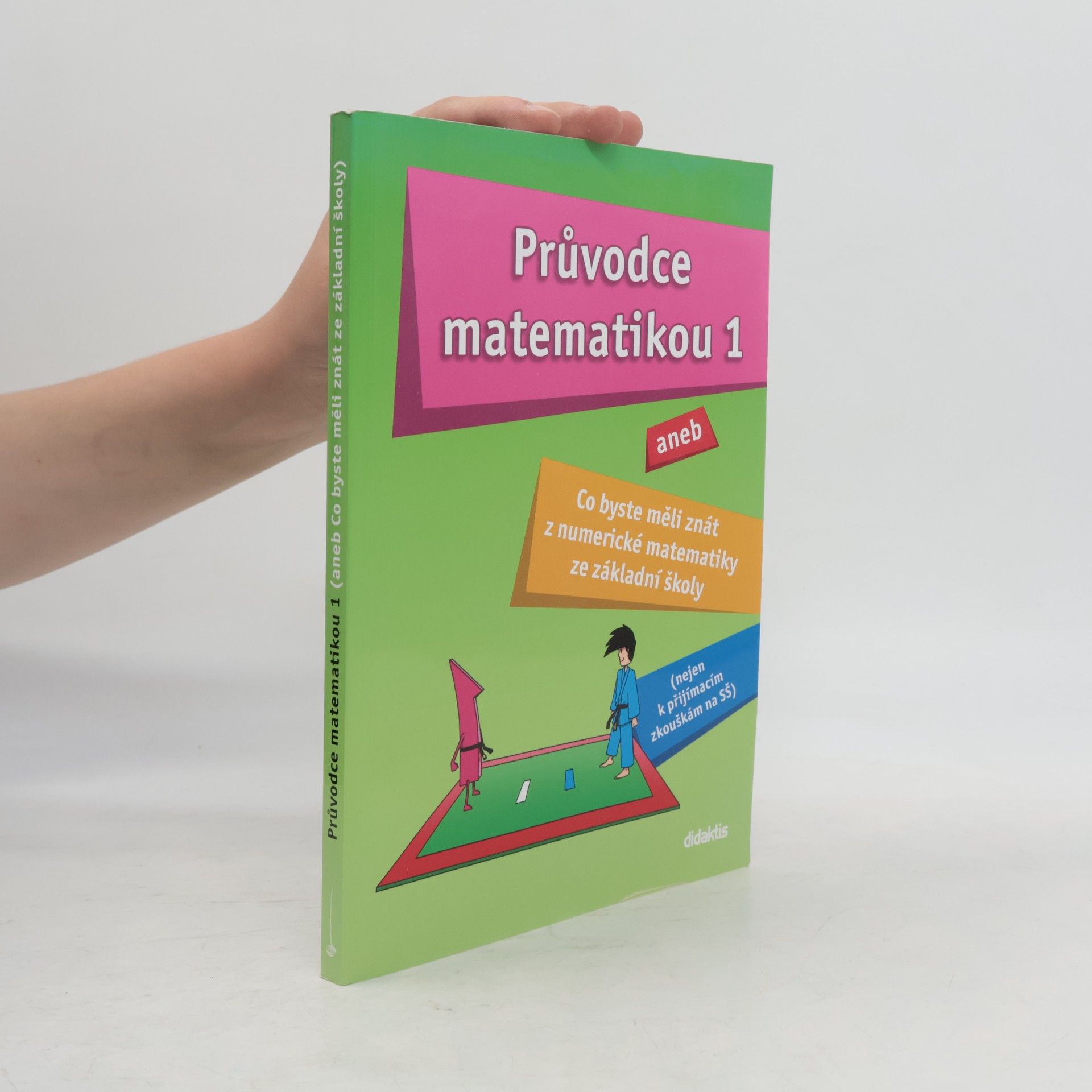 Martina Palková Průvodce matematikou 1, aneb, Co byste měli znát z numerické matematiky ze základní školy