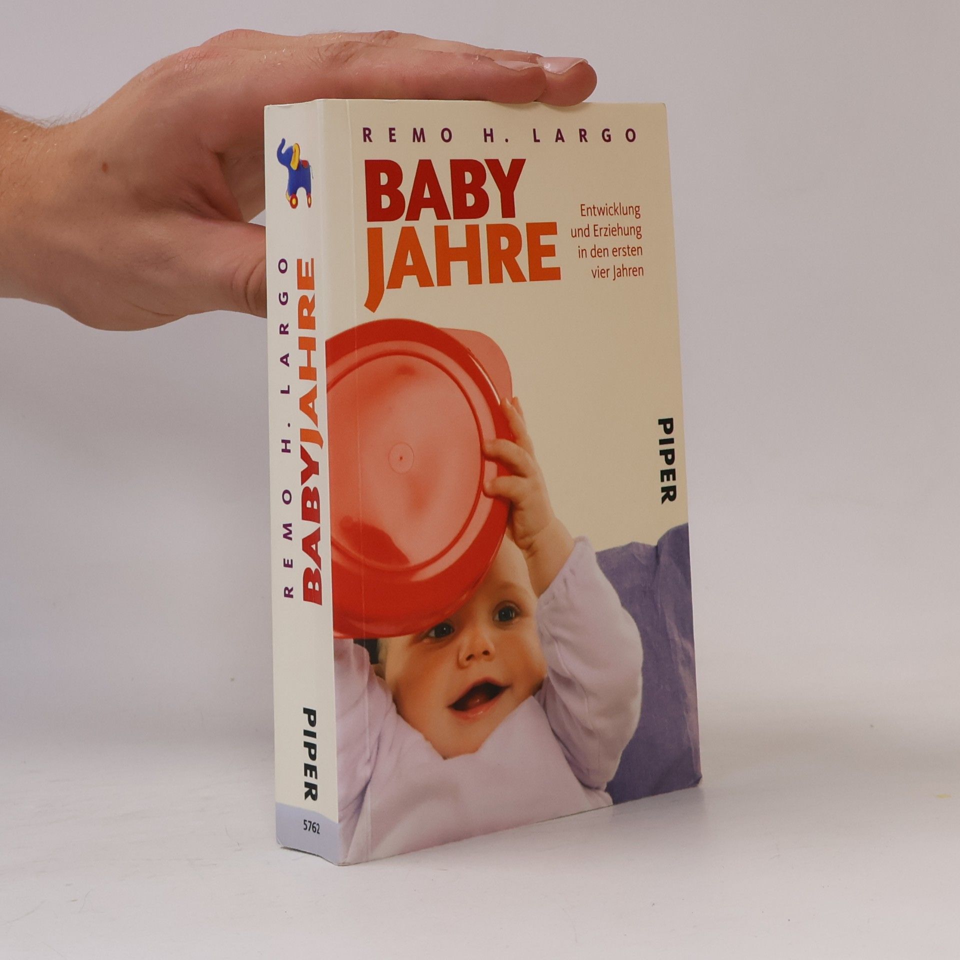 Remo H. Largo Baby Jahre. Entwicklung und Erziehung in den ersten vier Jahren