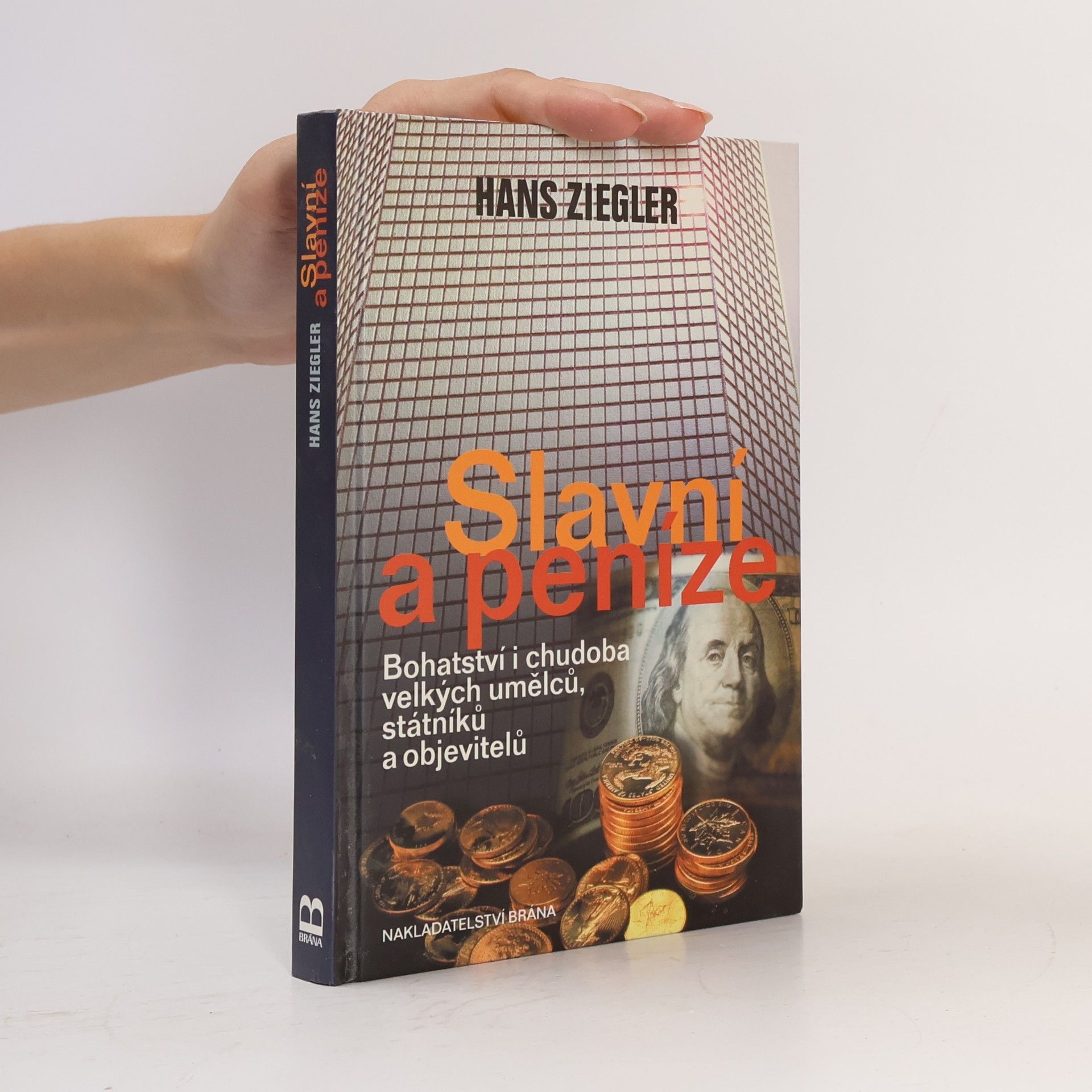 Hans Ziegler Slavní a peníze: Bohatství i chudoba velkých umělců, státníků a objevitelů