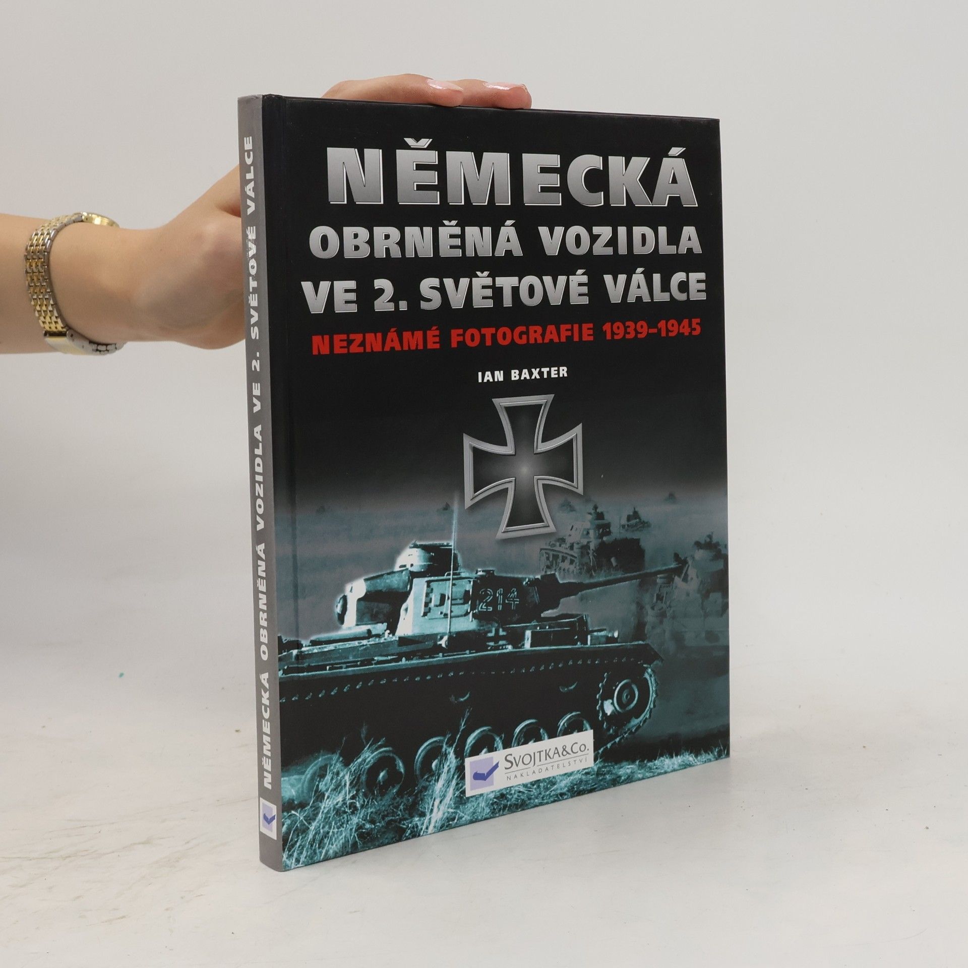 Ian Baxter Německá obrněná vozidla ve 2. světové válce: Neznámé fotografie 1939-1945