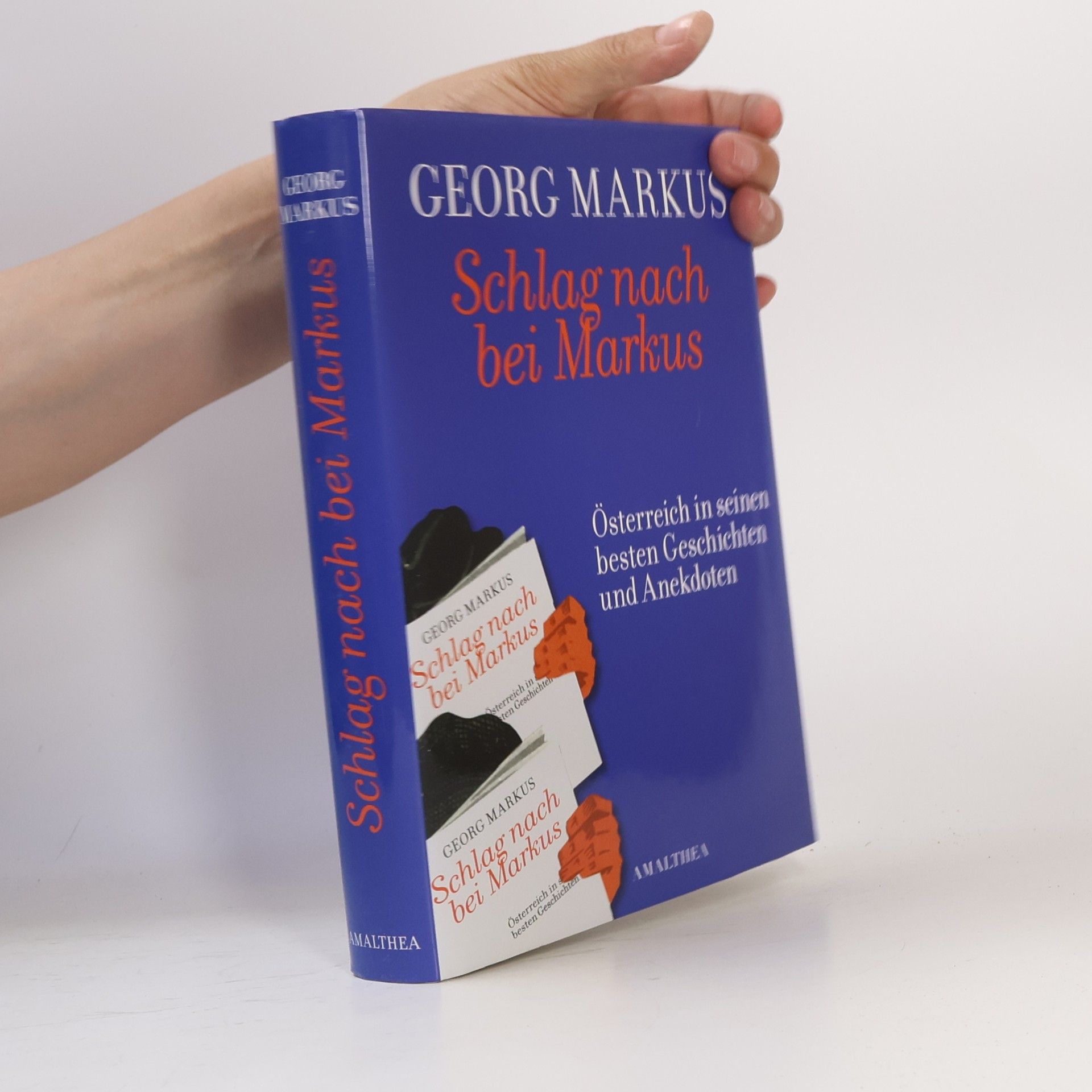 Georg Markus Schlag nach bei Markus : Österreich in seinen besten Geschichten und Anekdoten ; mit 113 Abbildungen
