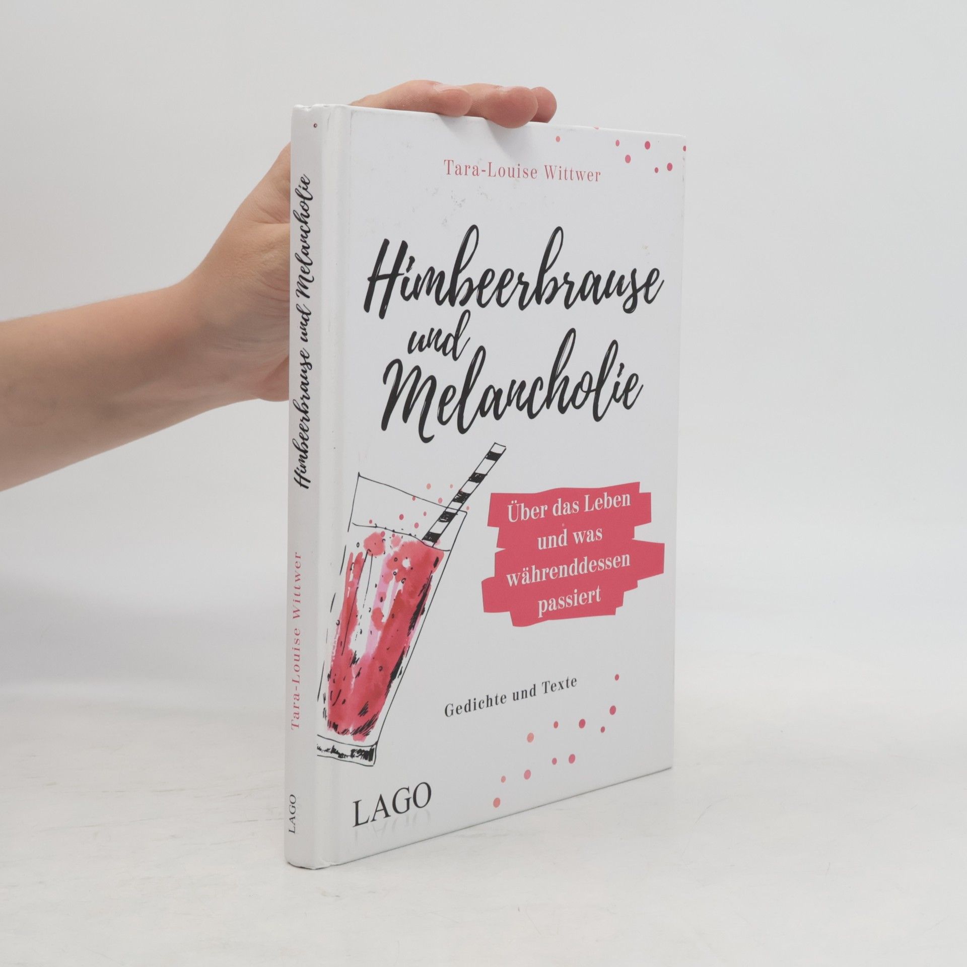 Tara-Louise Wittwer Himbeerbrause und Melancholie: Gedichte und Texte