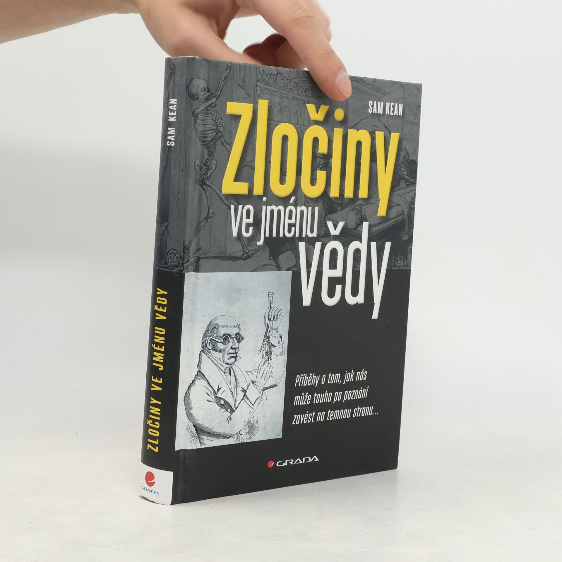 Sam Kean Zločiny ve jménu vědy : příběhy o tom, jak nás může touha po poznání zavést na temnou stranu...