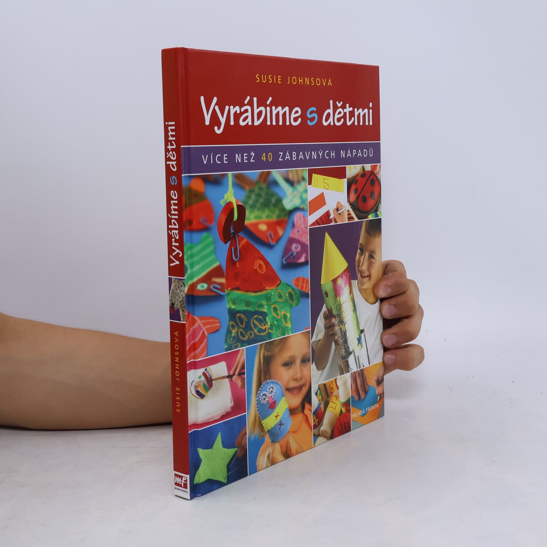 Susie Johns Vyrábíme s dětmi: Více než 40 zábavných nápadů