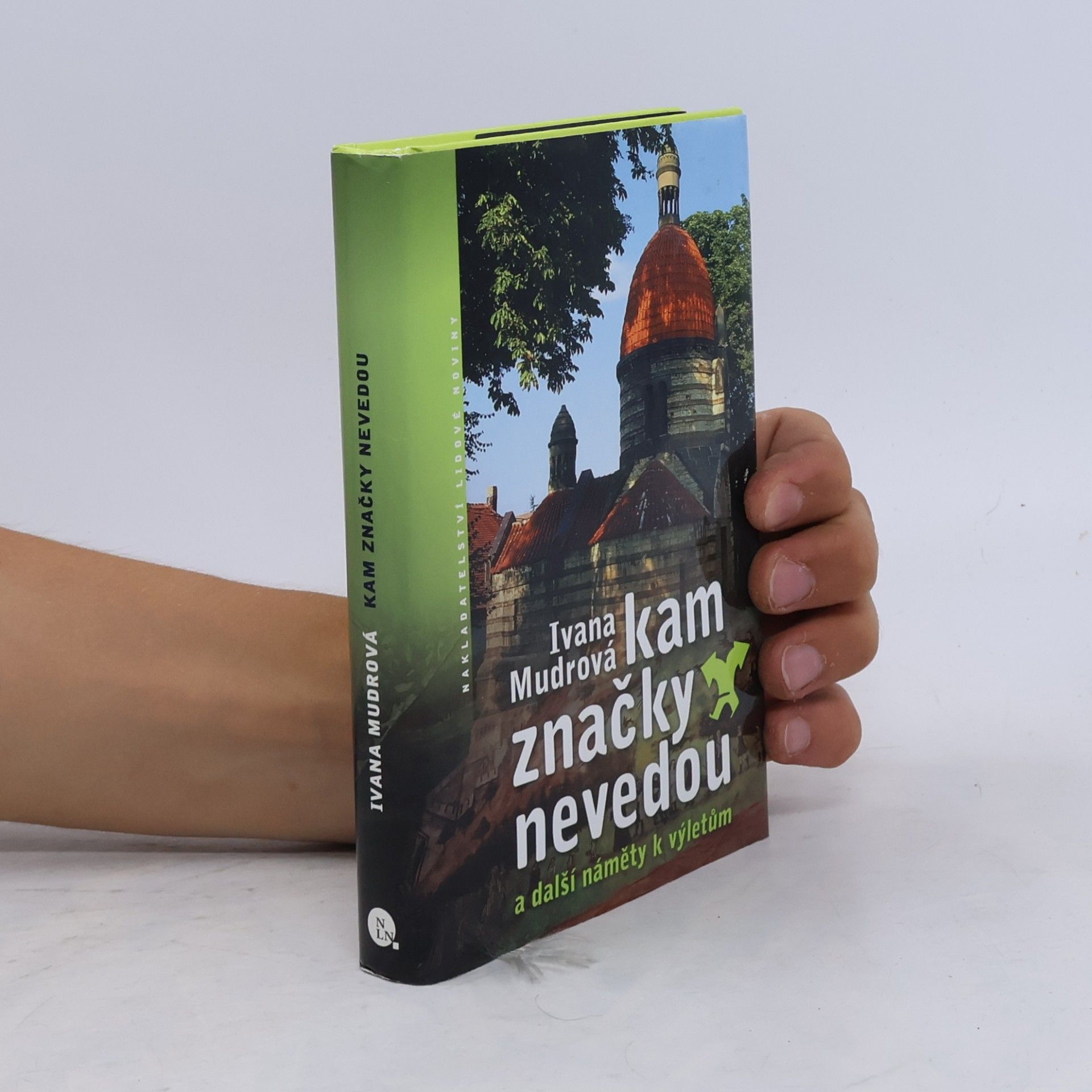 Ivana Mudrová Kam značky nevedou: A další náměty k výletům