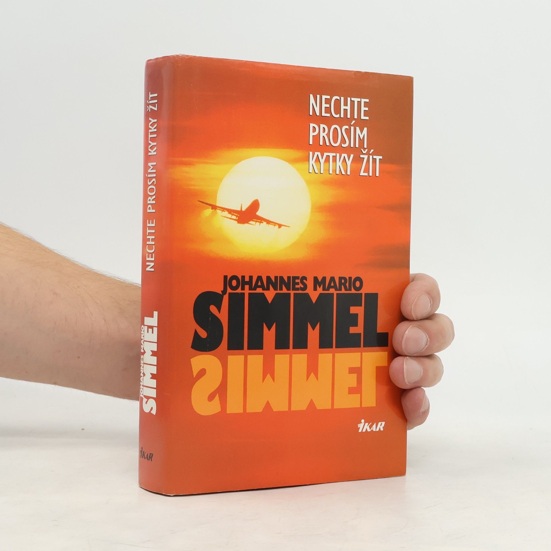 Johannes Mario Simmel Nechte prosím kytky žít