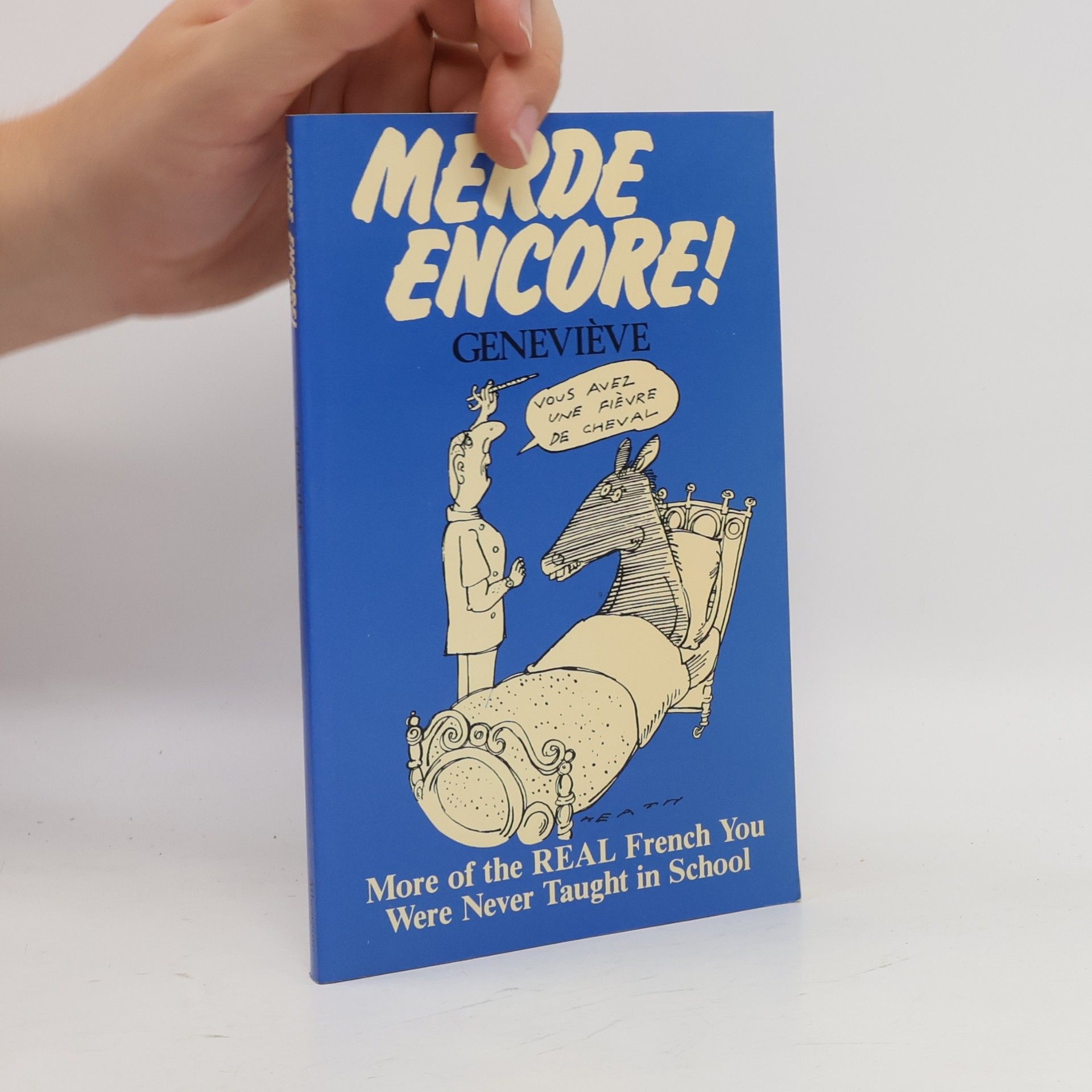 Genevieve Merde Encore! More of the Real French You Were Never Taught in School