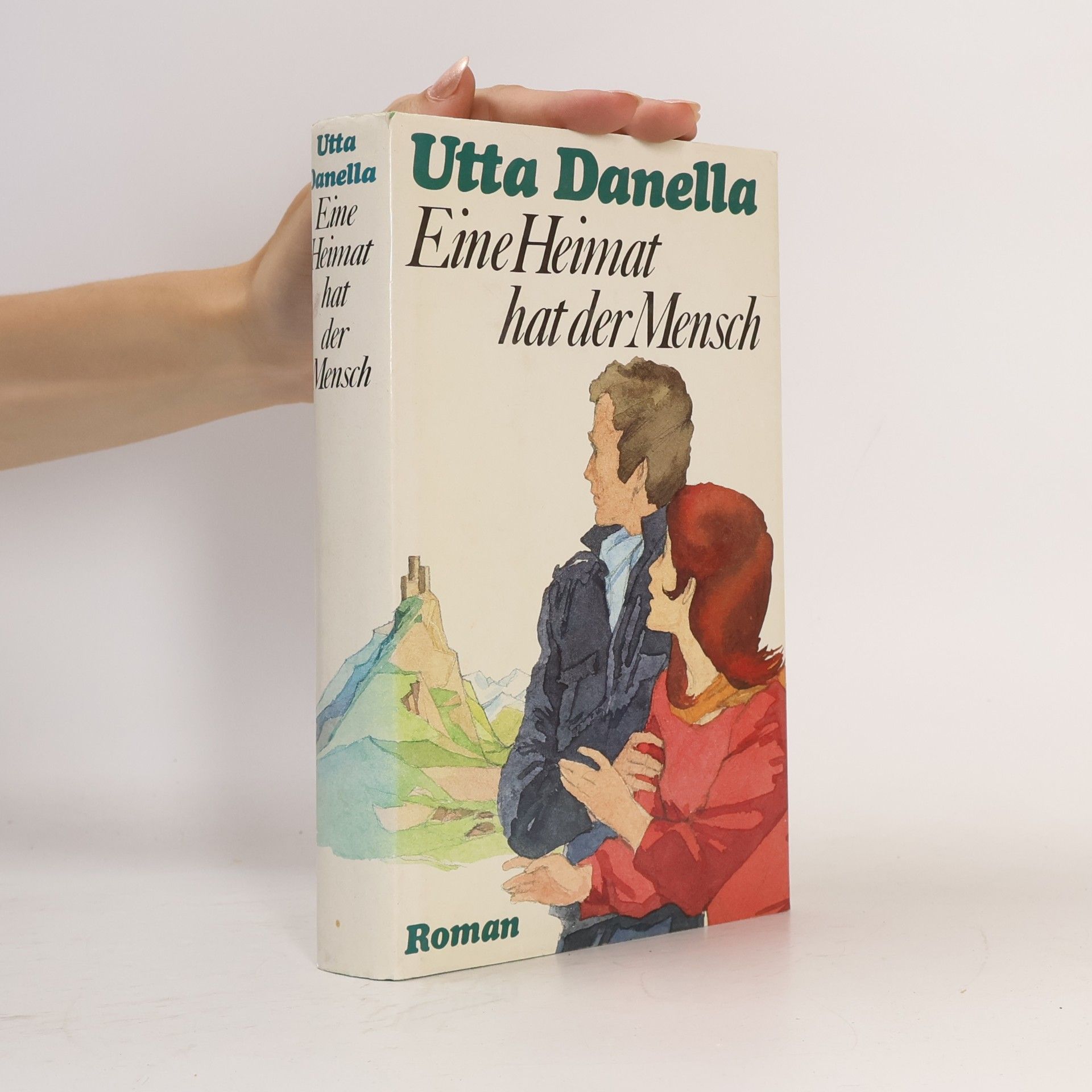 Utta Danella Eine Heimat hat der Mensch